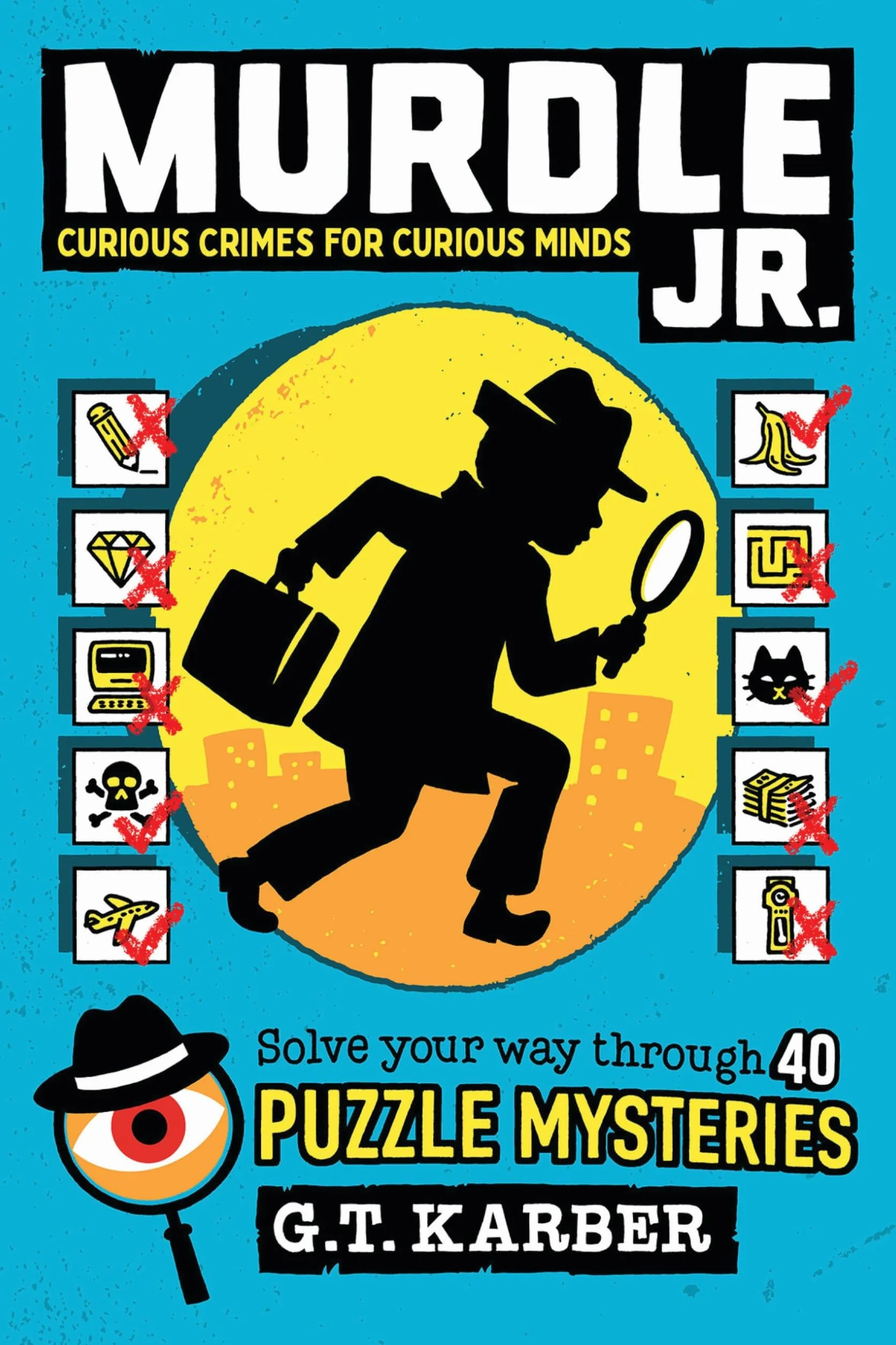 Murdle Jr.: Curious Crimes for Curious Minds: Solve Your Way Through 40 Puzzle Mysteries!: 1