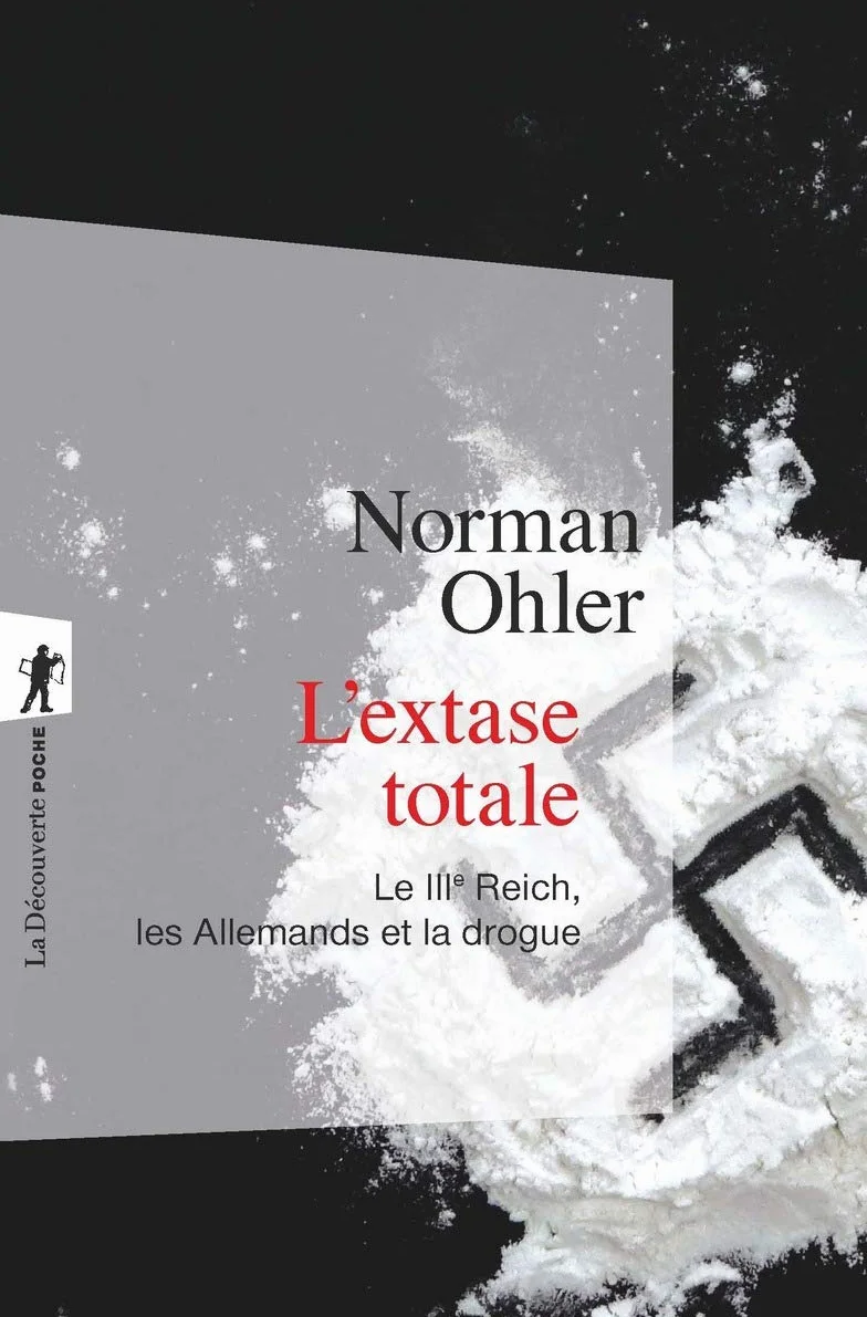 L'extase totale: Le IIIe Reich, les Allemands et la drogue