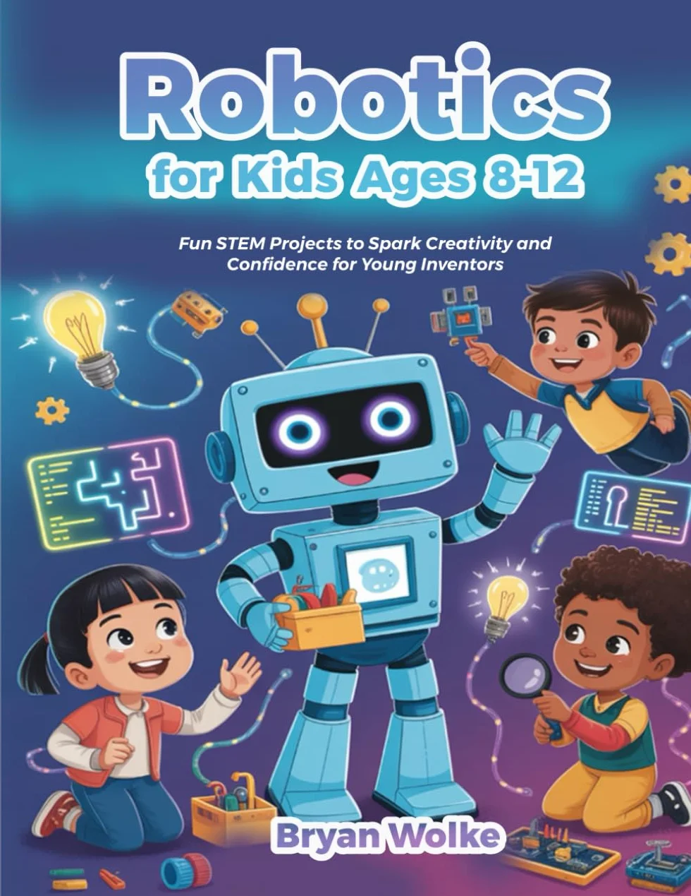 Robotics for Kids Ages 8–12: Fun STEM Projects to Spark Creativity and Confidence for Young Inventors