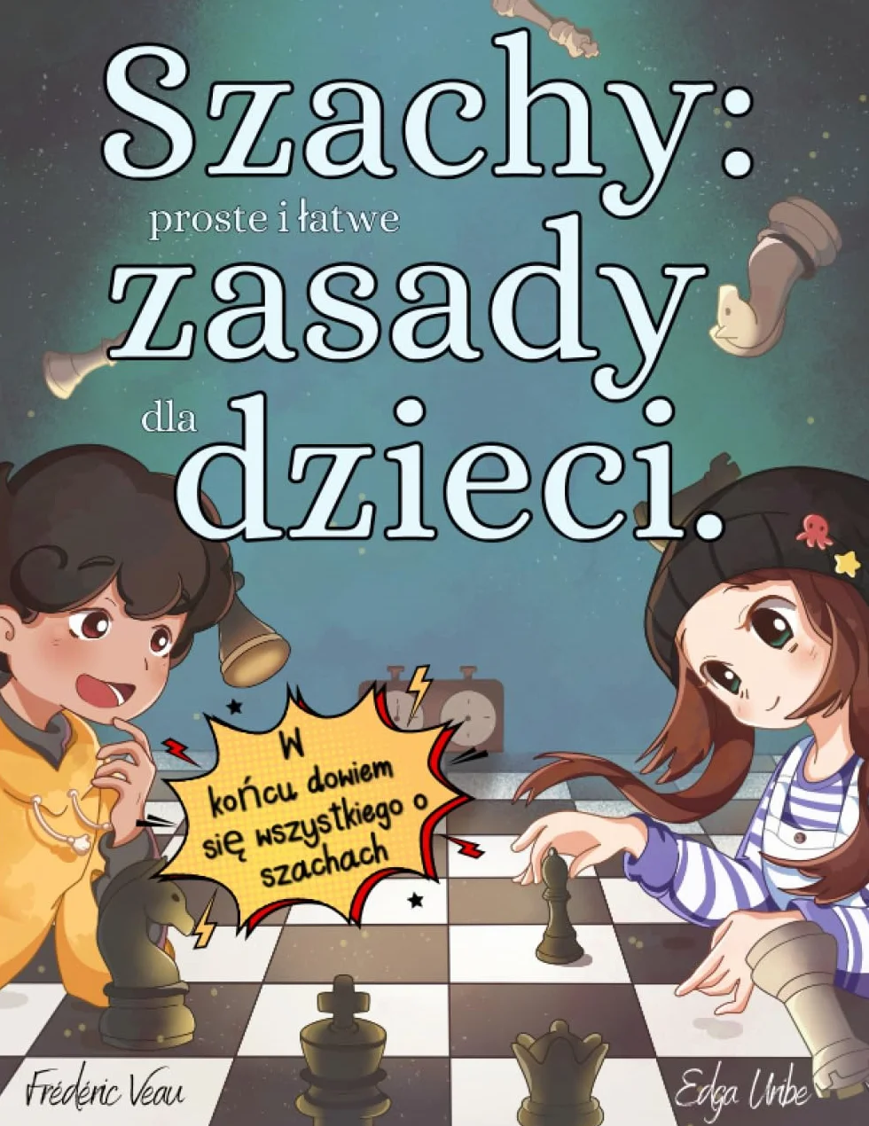 Szachy: proste i łatwe zasady dla dzieci.: Wszystkie podstawowe zasady gry w szachy wyjaśnione w łatwy sposób, aby zrozumieć figury, planszę i taktykę gry z prostymi ćwiczeniami do wykonania.