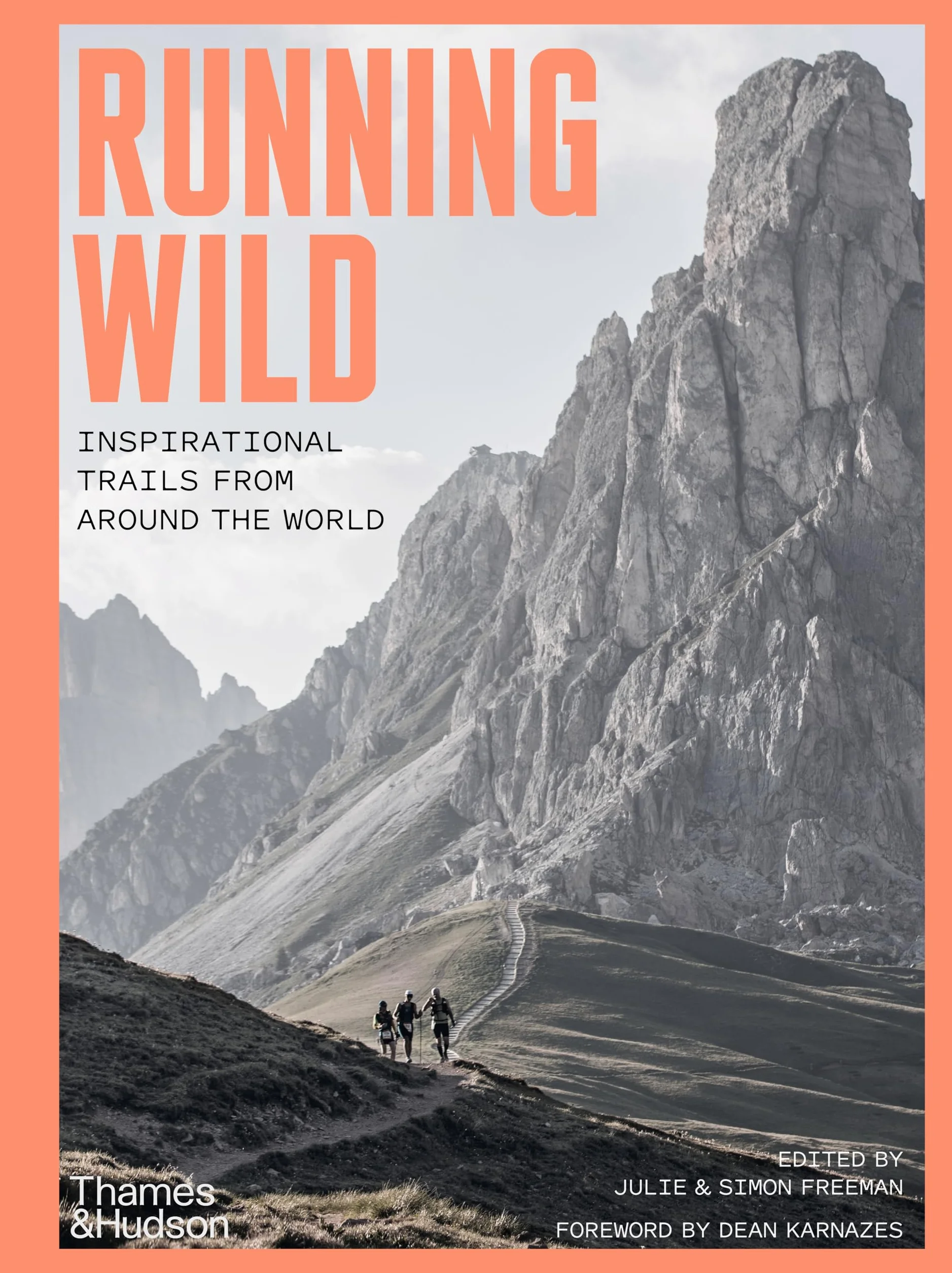 Running Wild: Inspirational Trails from Around the World - With a foreword by Dean Karnazes