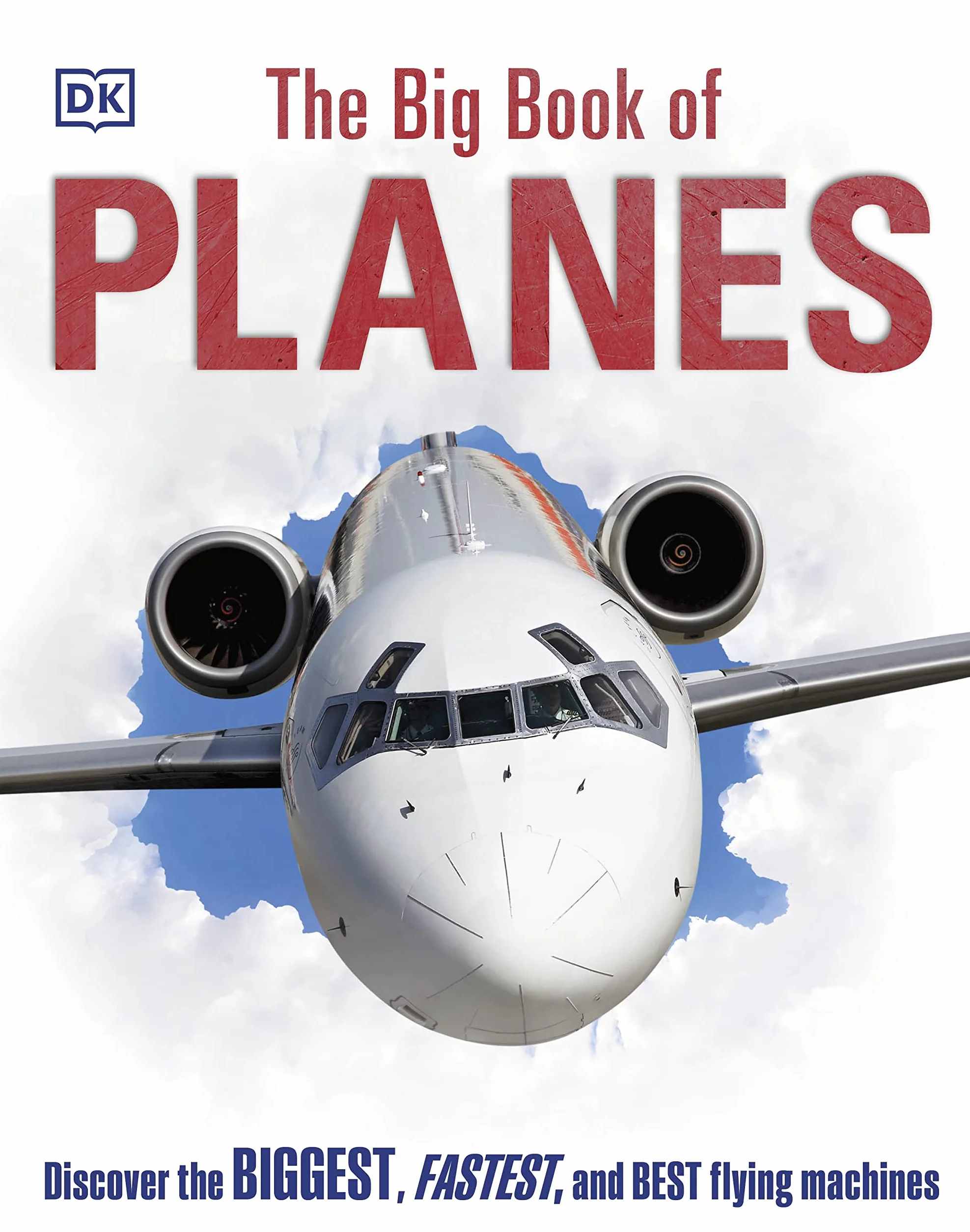 The Big Book of Planes: Discover the Biggest, Fastest and Best Flying Machines (DK Big Books)