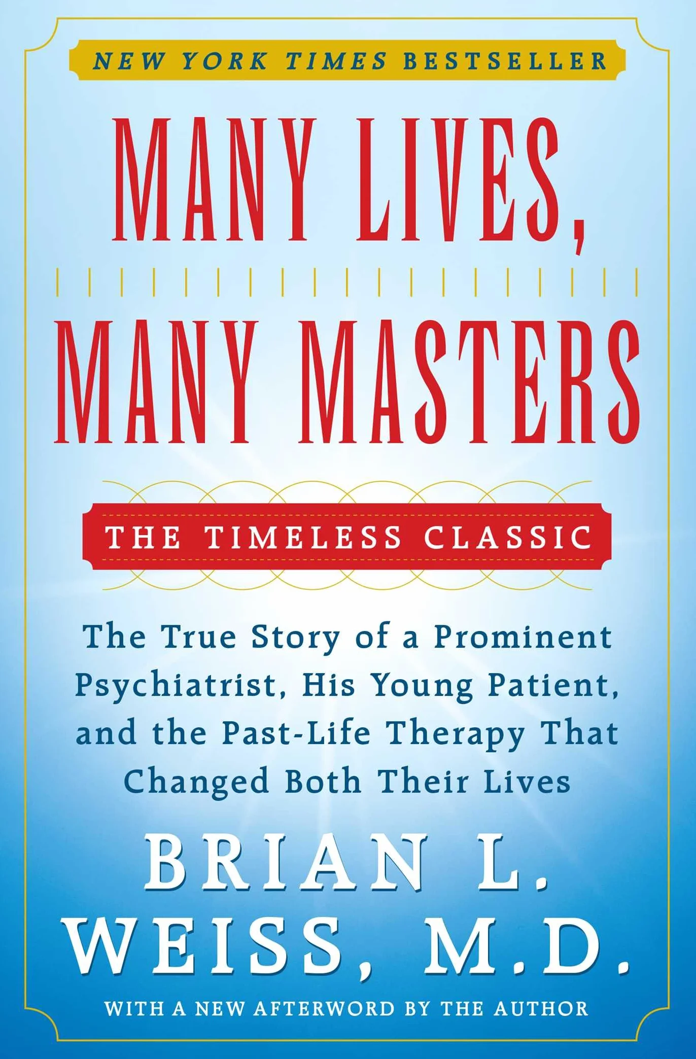 Many Lives, Many Masters: The True Story of a Prominent Psychiatrist, His Young Patient, and the Past-Life Therapy That Changed Both Their Lives