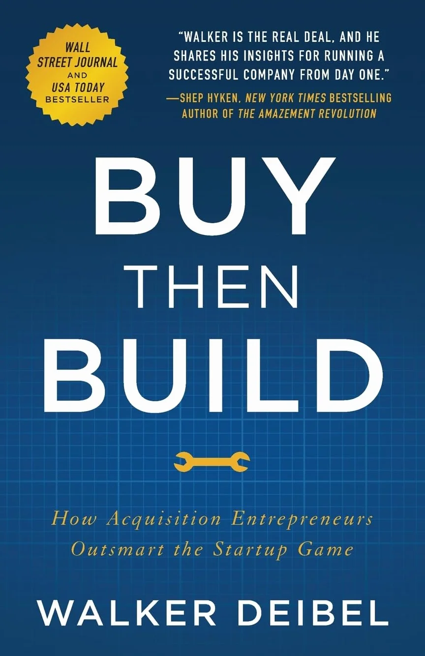 Buy Then Build: How Acquisition Entrepreneurs Outsmart the Startup Game