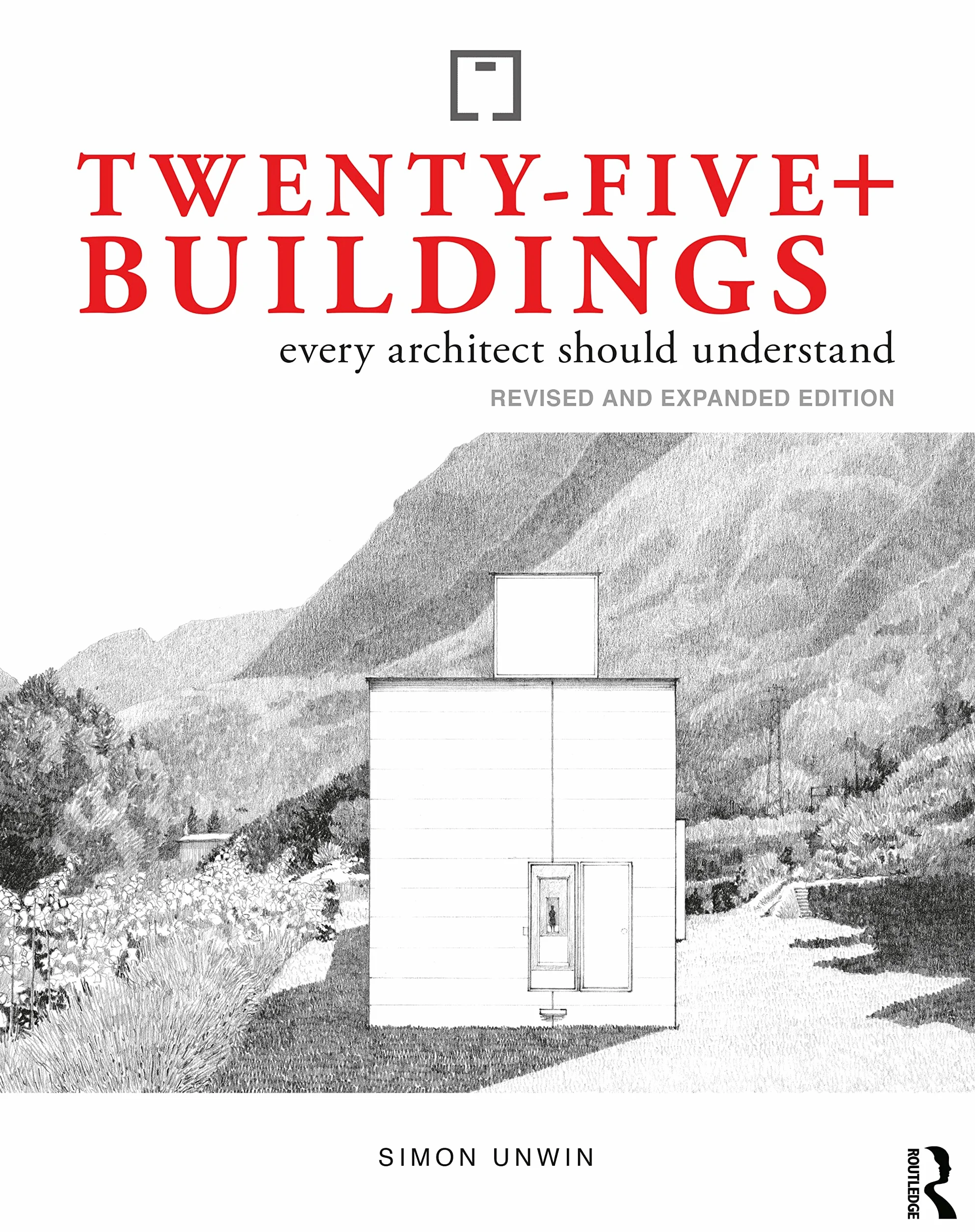 Twenty-Five+ Buildings Every Architect Should Understand: Revised and Expanded Edition
