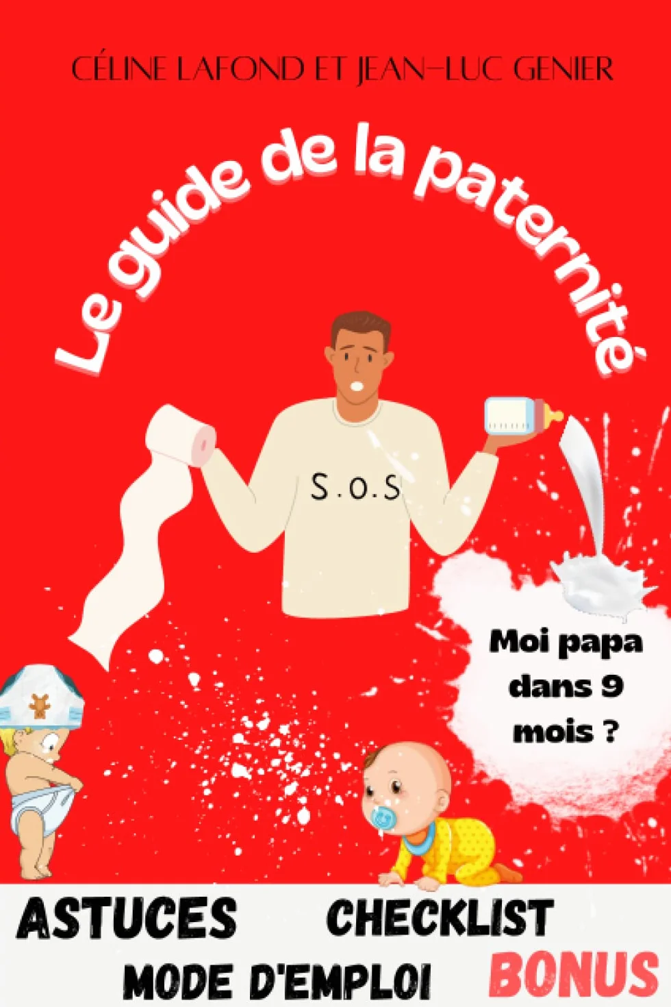 Le guide de la paternité: Le guide complet des futurs papas préparer et vivre sereinement la grossesse et la naissance jusqu'à 3 ans, astuces ,techniques,checklist ,Bonus