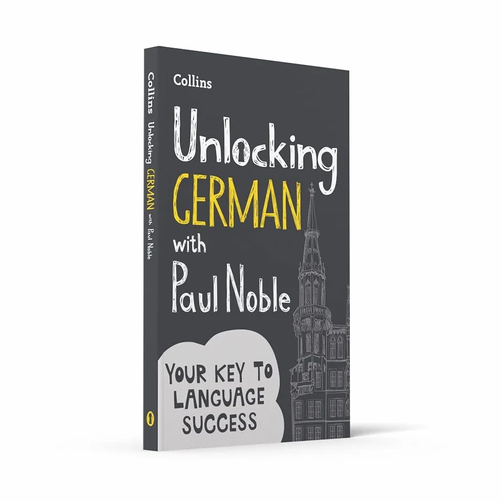 Unlocking German with Paul Noble: Your key to language success with the bestselling language coach