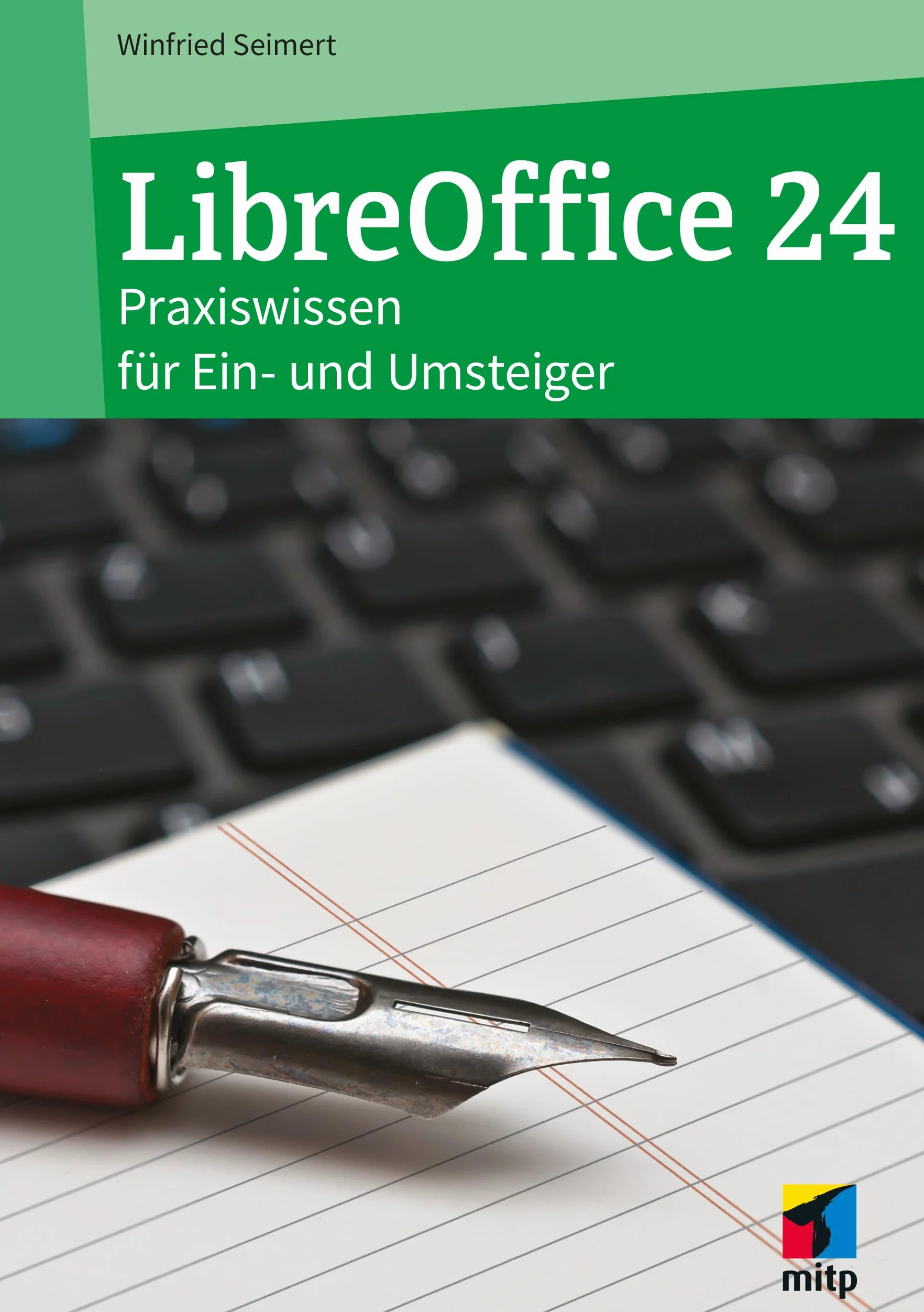 LibreOffice 24: Praxiswissen für Ein- und Umsteiger