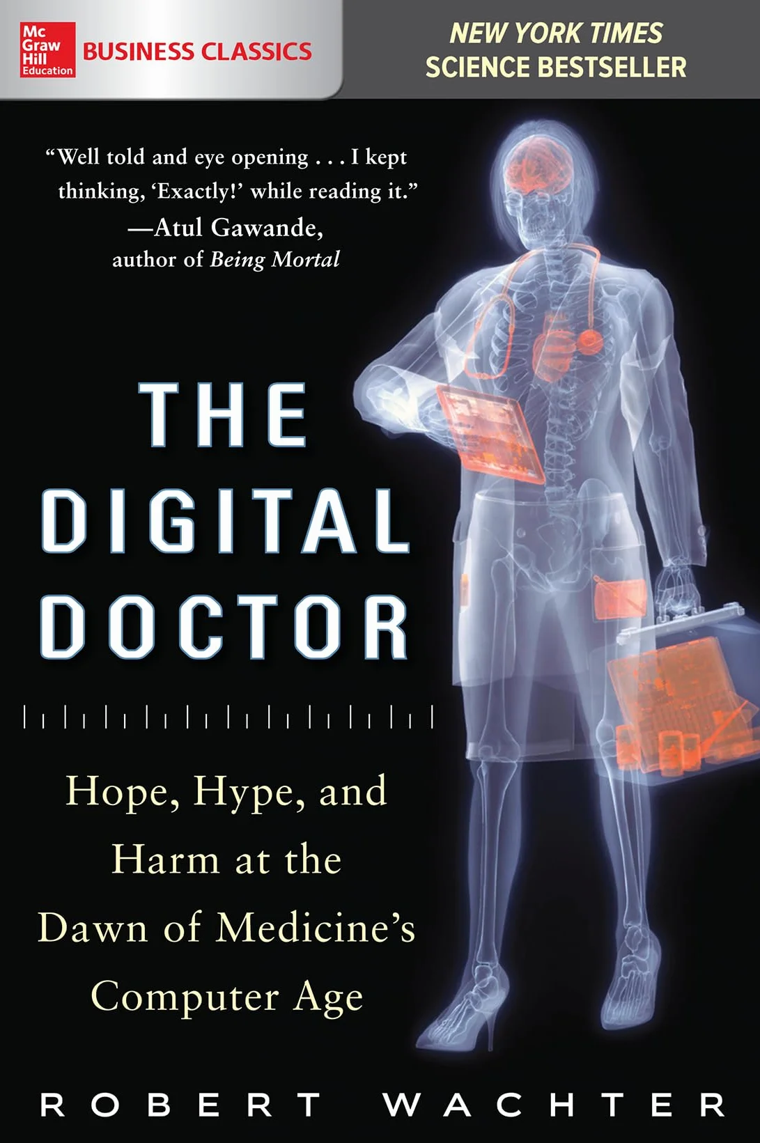 The Digital Doctor: Hope, Hype, and Harm at the Dawn of Medicine's Computer Age