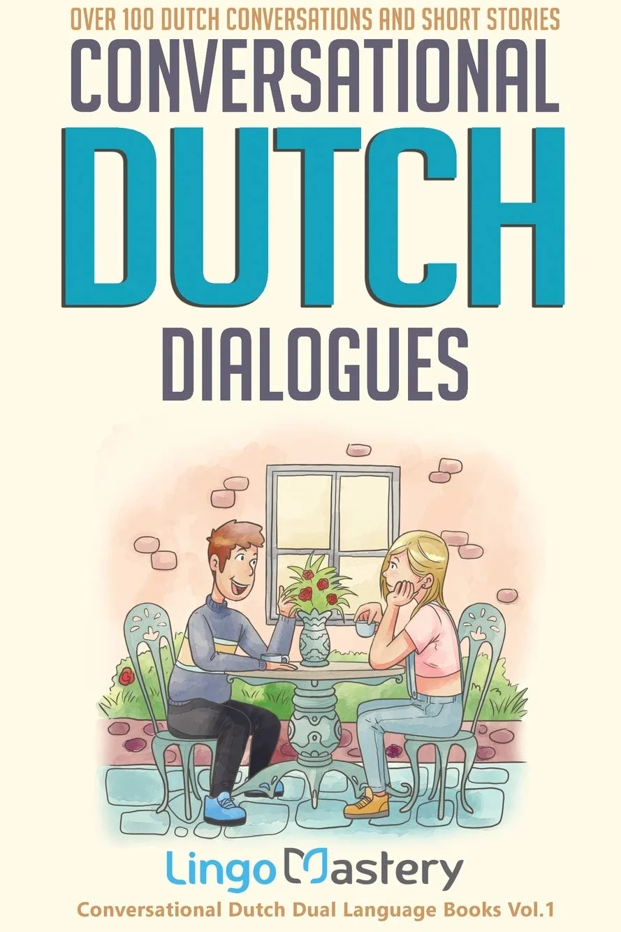 Conversational Dutch Dialogues: Over 100 Dutch Conversations and Short Stories