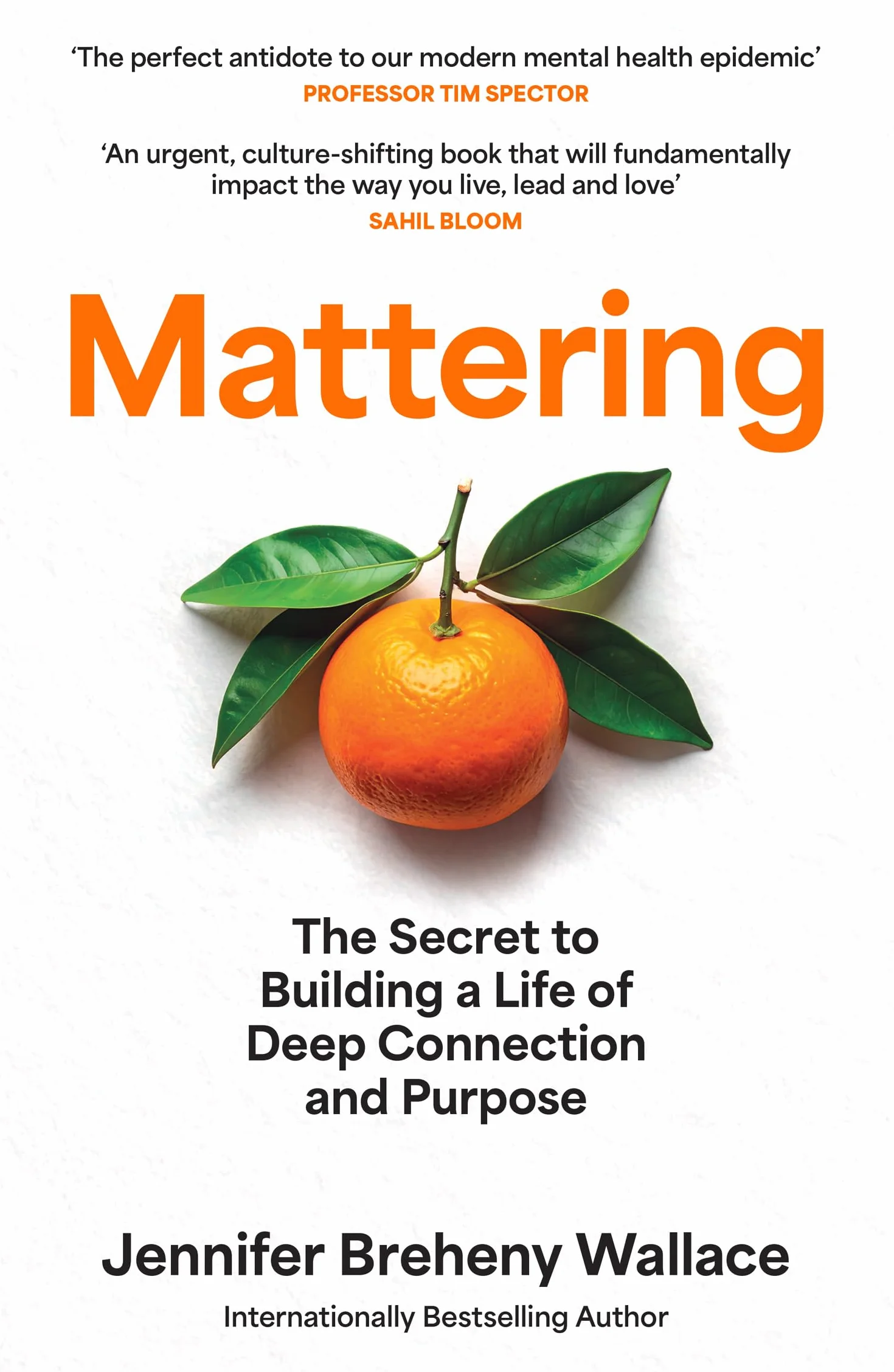 Mattering: ‘An urgent, culture-shifting book that will fundamentally impact the way you live, lead, and love’ Sahil Bloom