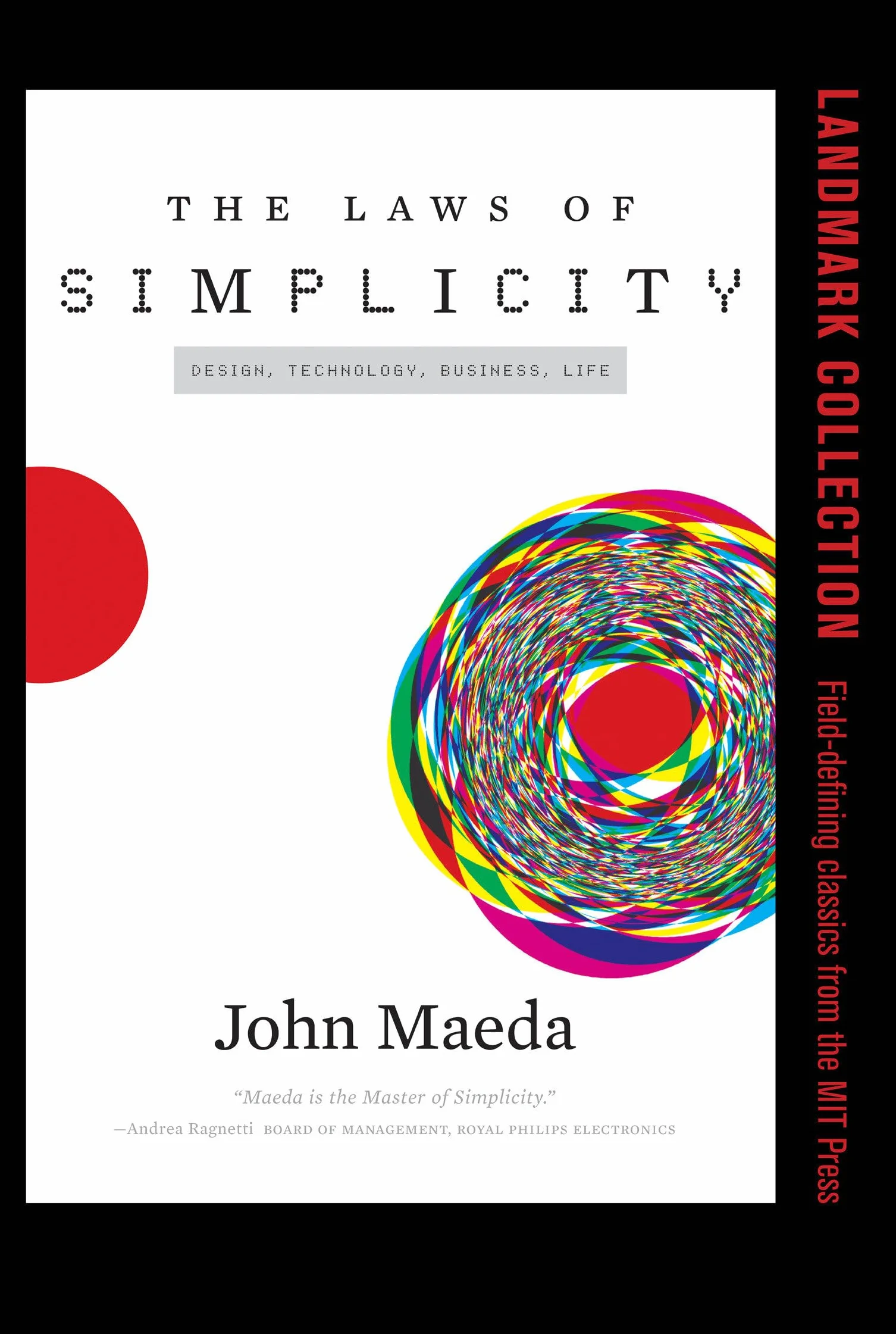 The Laws of Simplicity: Design, Technology, Business, Life