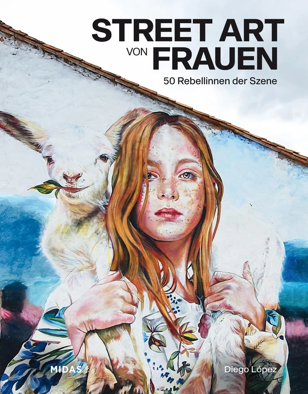 Street Art von Frauen: 50 Rebellinnen der Szene