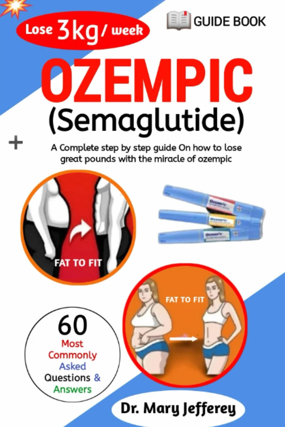 LOSE 3kg / WEEK OZEMPIC (SEMAGLUTIDE): A complete step by step guide on how to lose great pounds with the miracle of ozempic
