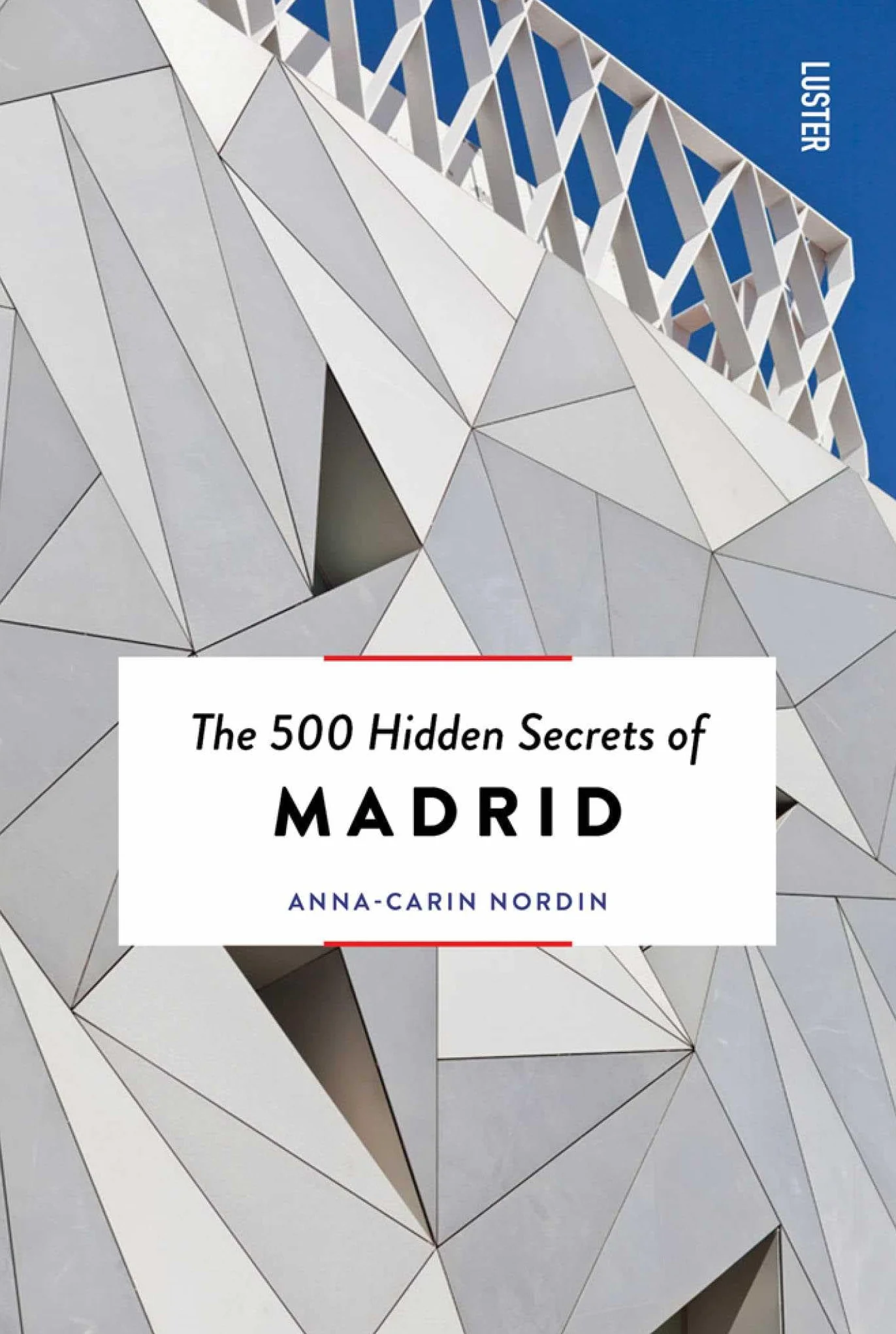 The 500 Hidden Secrets of Madrid