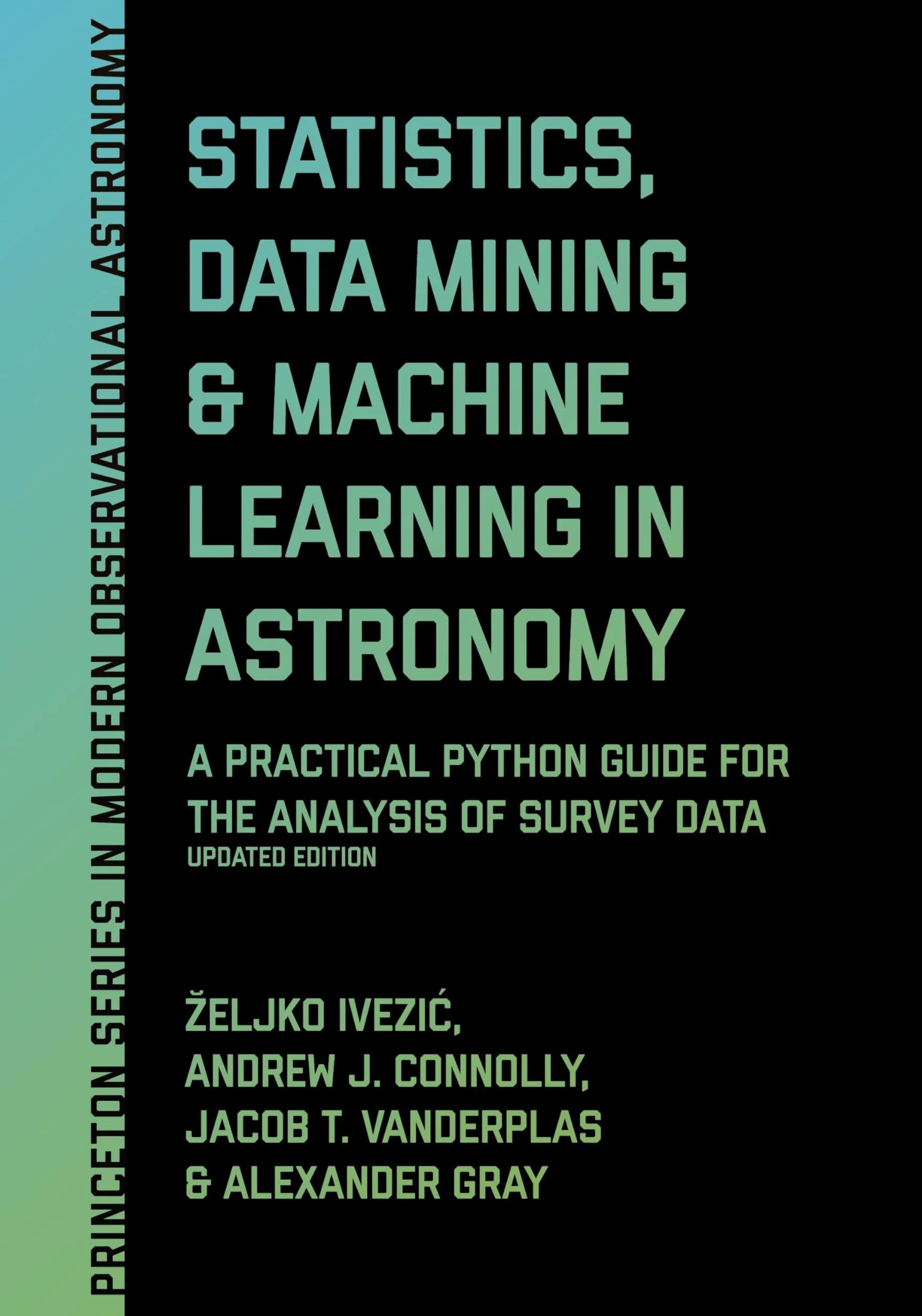 Statistics, Data Mining, and Machine Learning in Astronomy: A Practical Python Guide for the Analysis of Survey Data, Updated Edition: 8