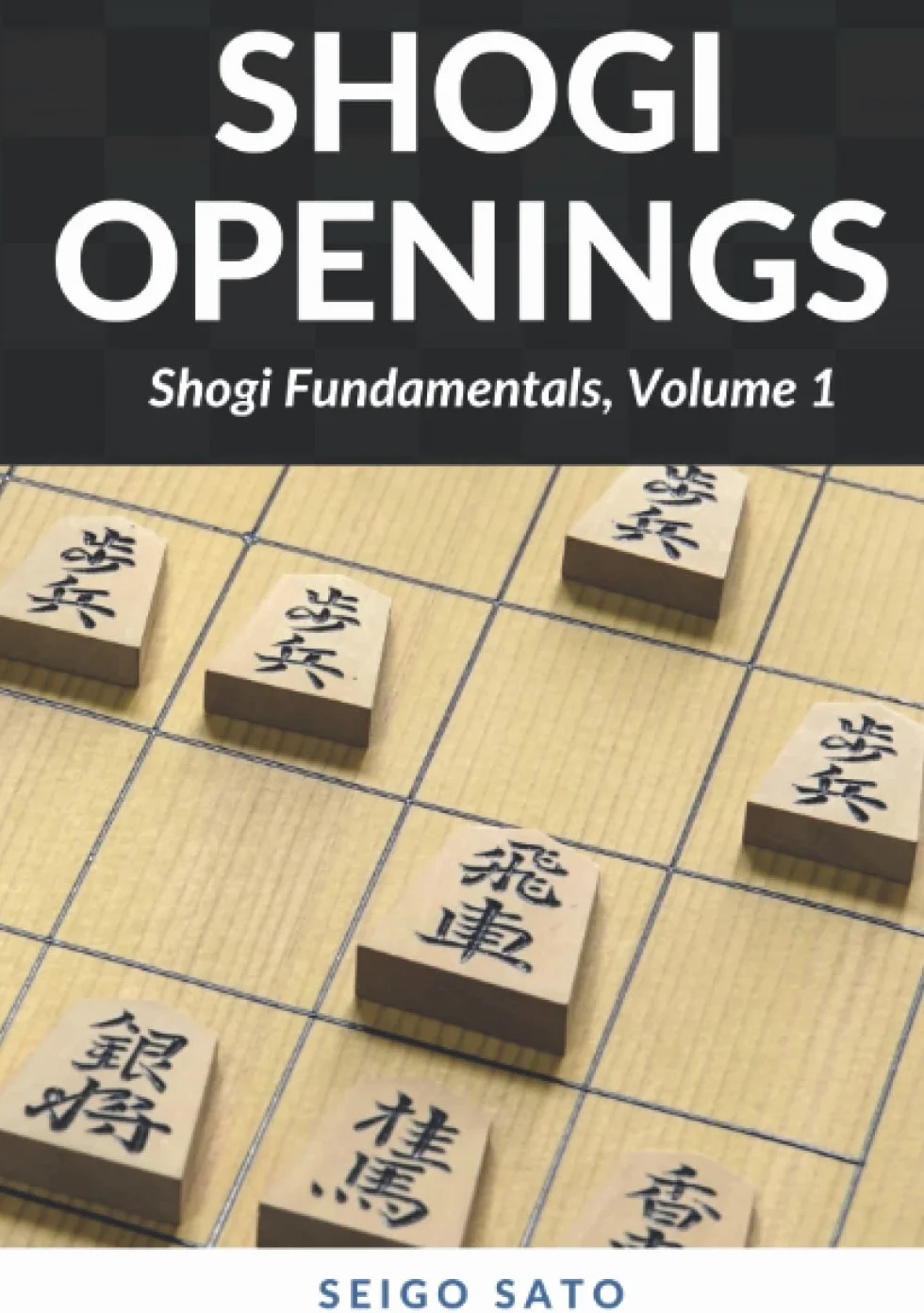 Shogi Openings: Shogi Fundamentals, Volume 1