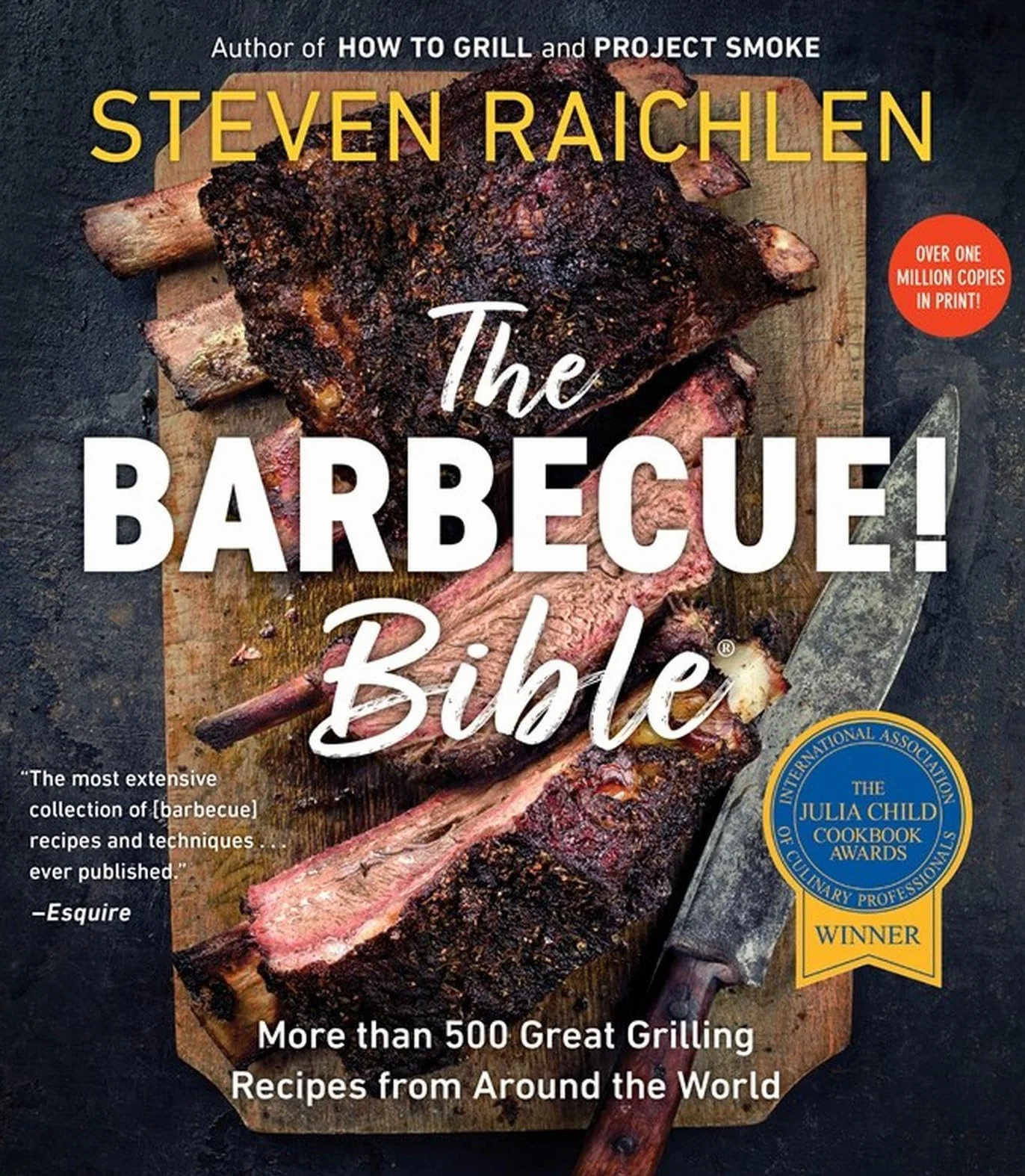 The Barbecue! Bible: More Than 500 Great Grilling Recipes from Around the World