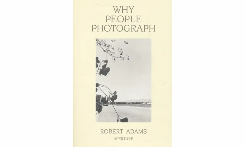 Robert Adams Why People Photograph /anglais