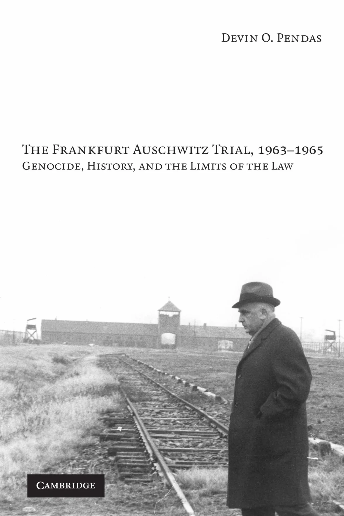 The Frankfurt Auschwitz Trial, 1963–1965: Genocide, History, and the Limits of the Law