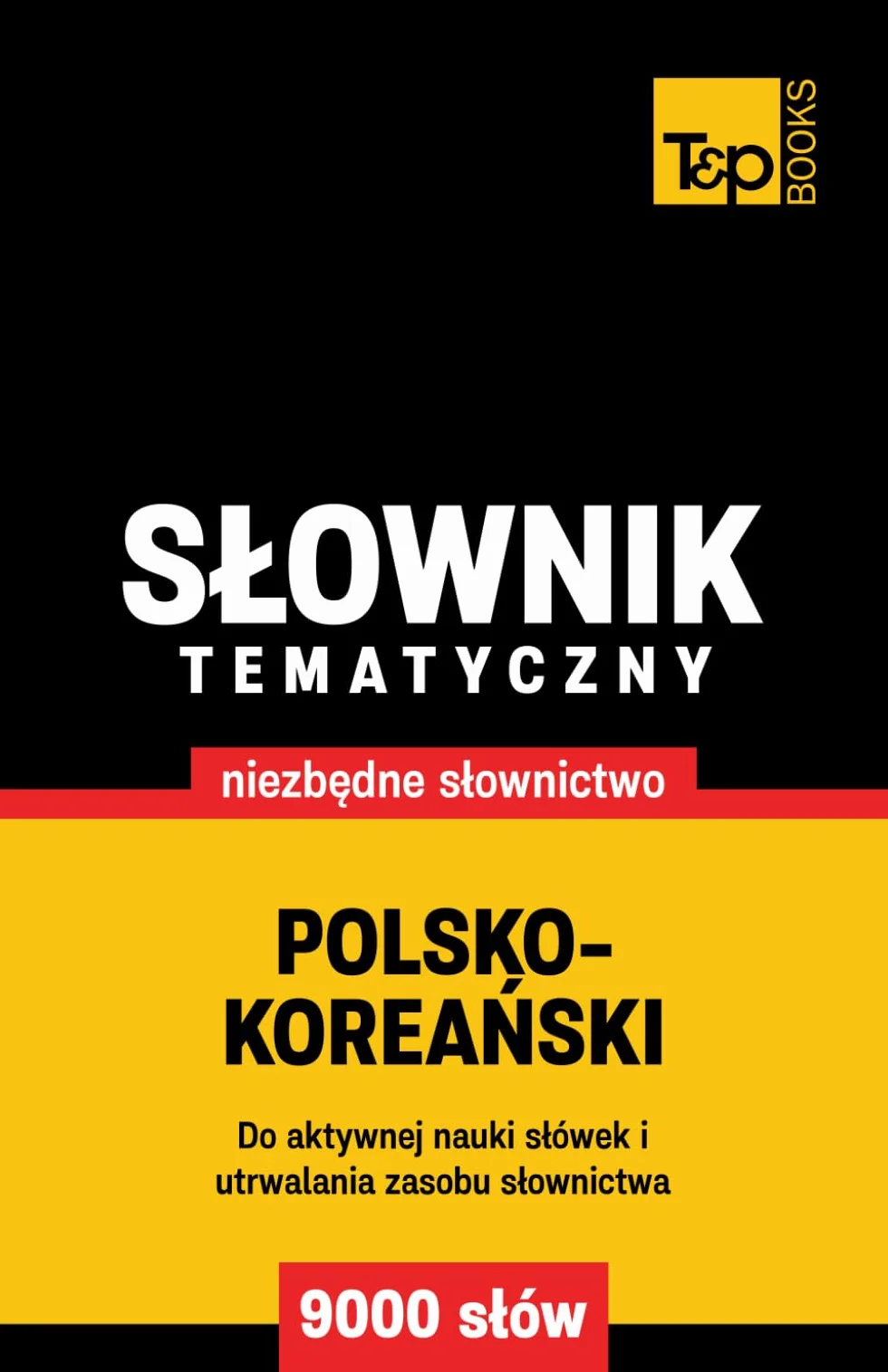 Polsko-koreański słownik tematyczny 9000 słów