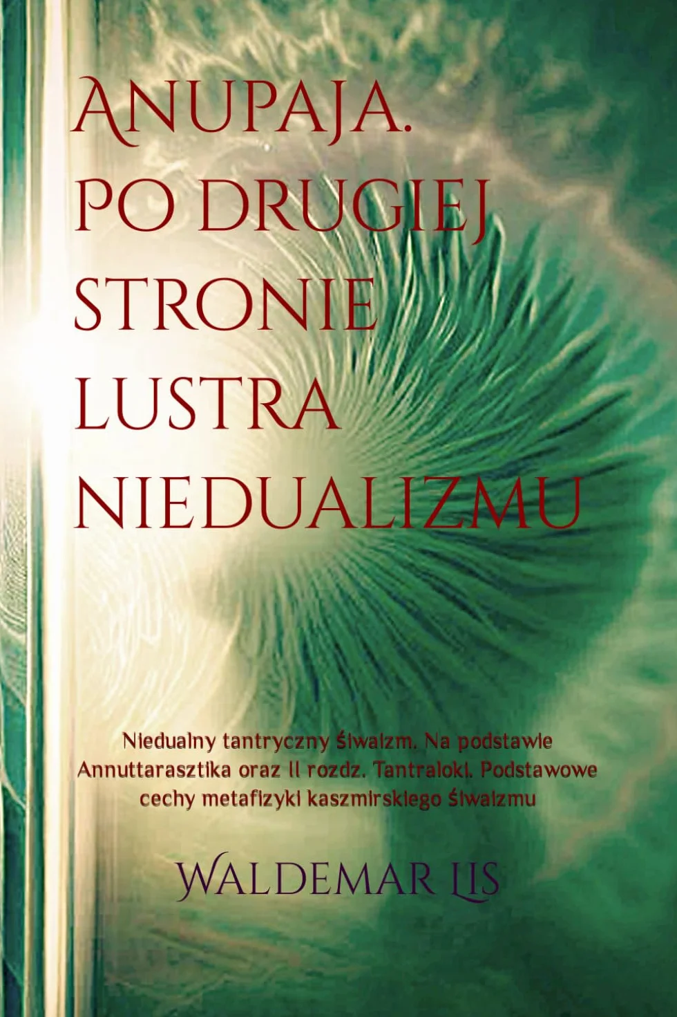 Anupaja. Po drugiej stronie lustra niedualizmu.