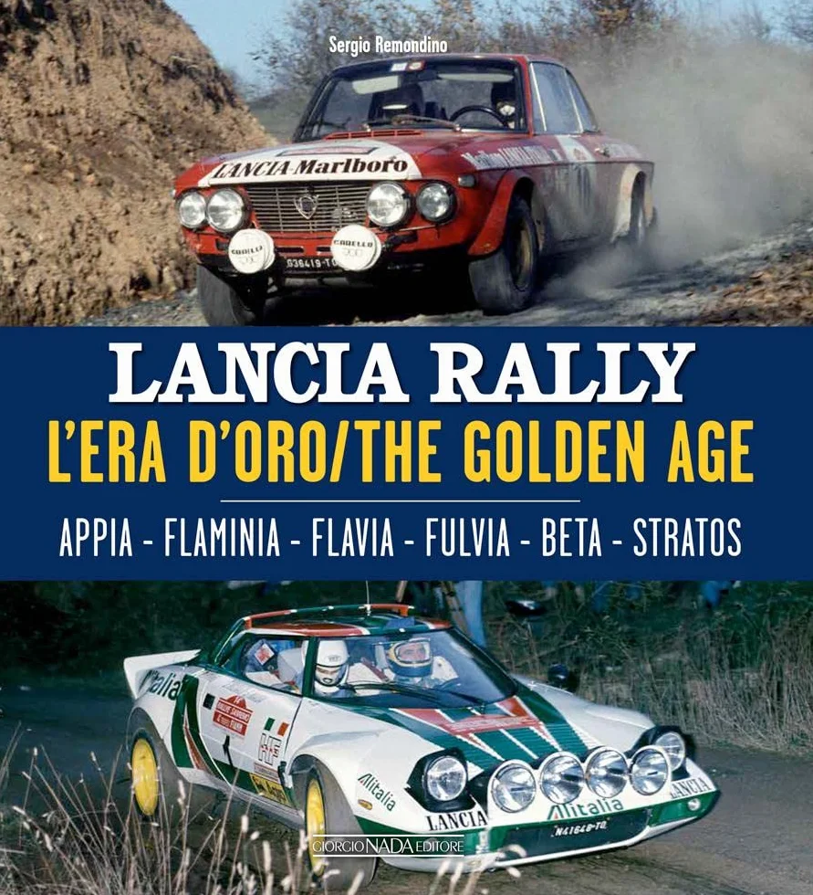 Lancia Rally. L'era d'oro. Appia-Flaminia-Flavia-Fulvia-Beta-Stratos. Ediz. italiana e inglese: The Golden Age