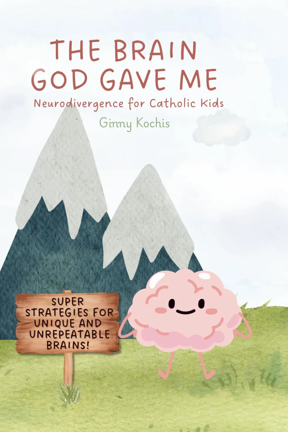 The Brain God Gave Me: Neurodivergence for Catholic Kids