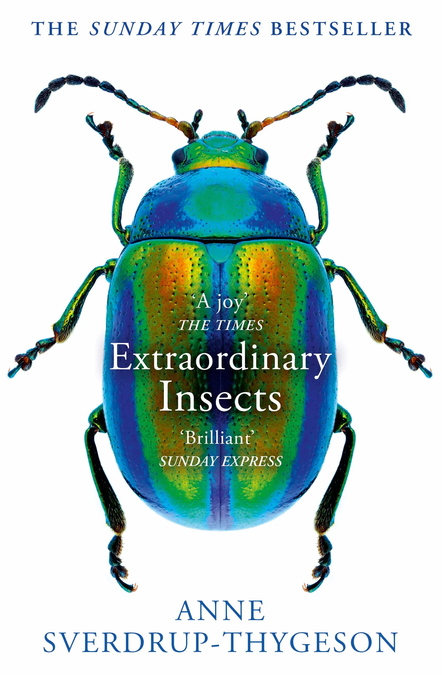 Extraordinary Insects: Weird. Wonderful. Indispensable. The ones who run our world.