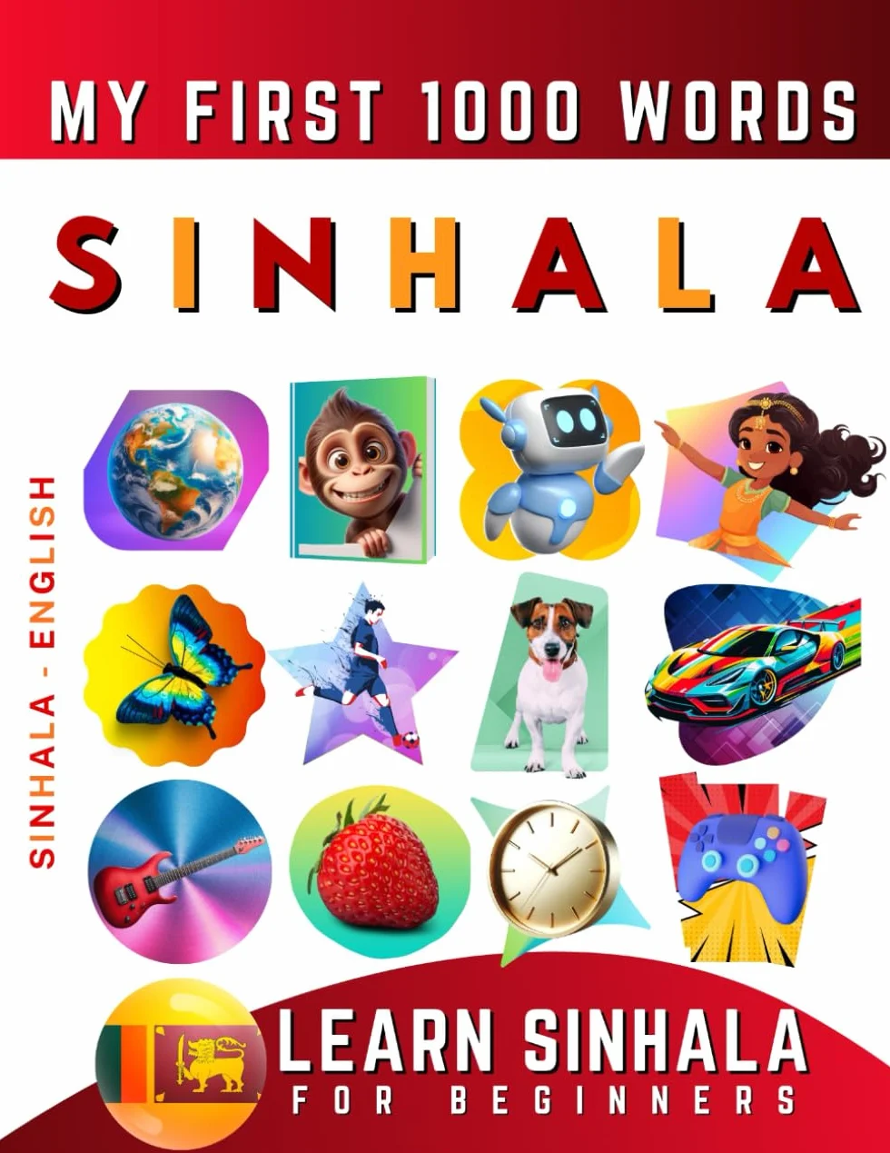 Learn Sinhala for Beginners, My First 1000 Words: Bilingual Sinhala - English Language Learning Book for Kids & Adults