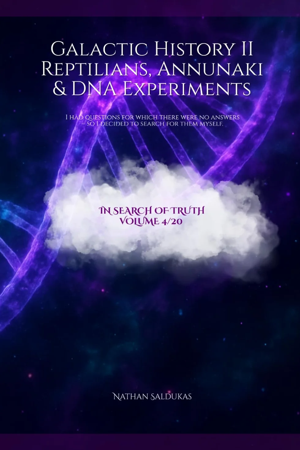 Galactic History II – Reptilians, Annunaki & DNA Experiments: I had questions for which there were no answers – so I decided to search for them myself.