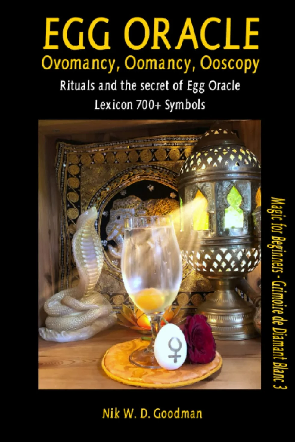 Egg Oracle – Ovomancy, Oomancy, Ooscopy: Rituals and the secret of Egg Oracle plus lexicon of over 700 symbols