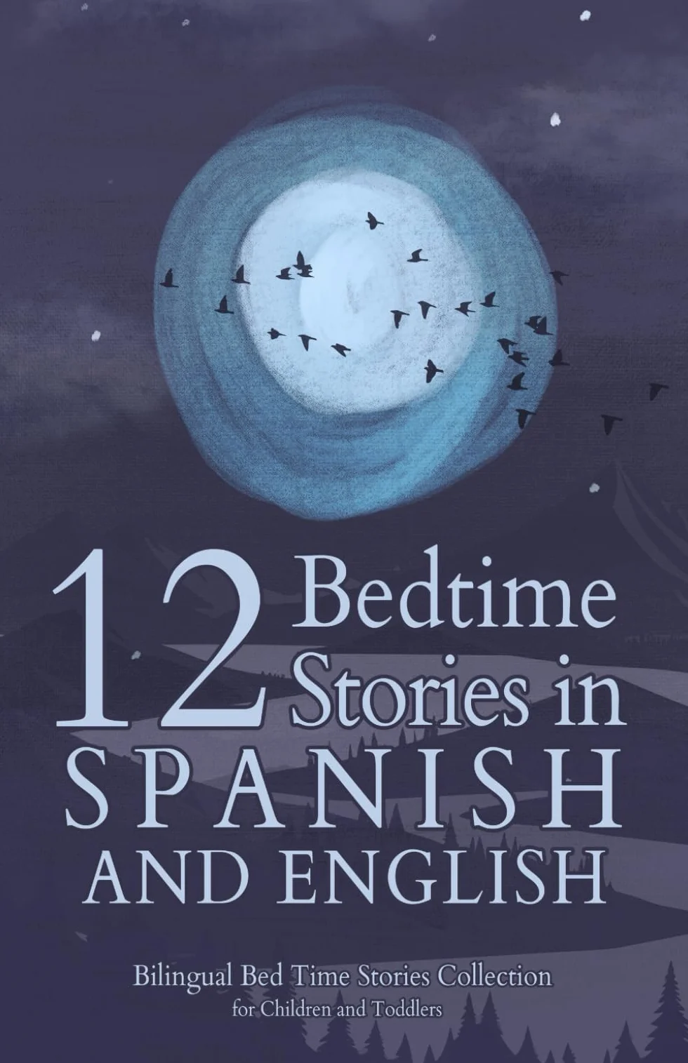 12 Spanish Bedtime Stories for Kids: Short Story Books in Spanish and English Ages 3+ | Bilingual Bed Time Stories