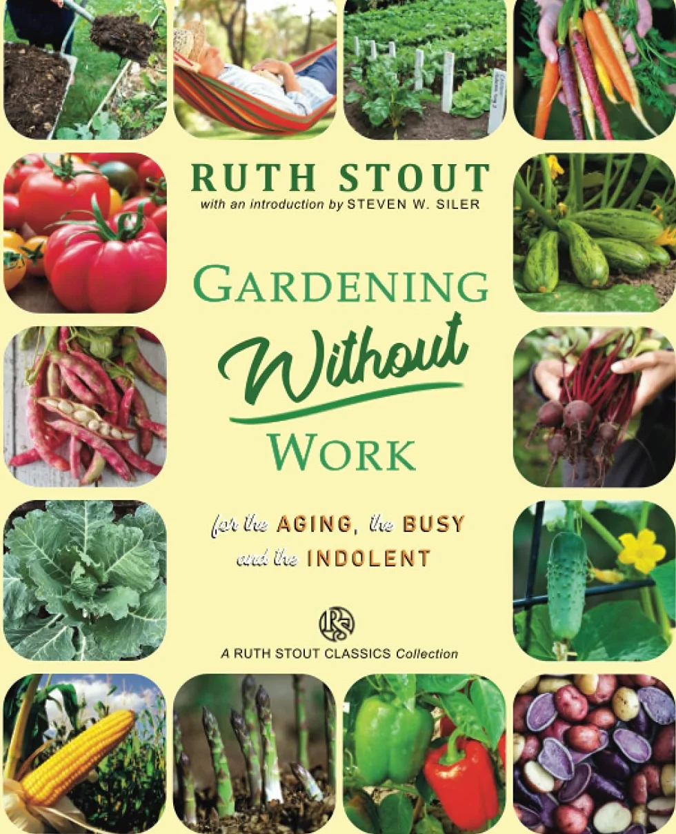 Gardening Without Work: For the Aging, The Busy and the Indolent