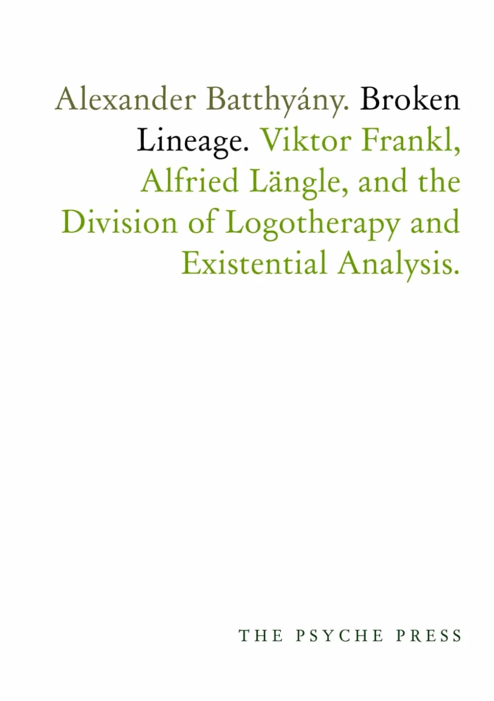 Broken Lineage.: Viktor Frankl, Alfried Längle, and the Division of Logotherapy and Existential Analysis.