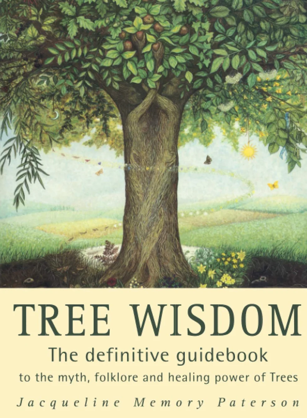 Tree Wisdom: The definitive guidebook to the myth, folklore and healing power of Trees