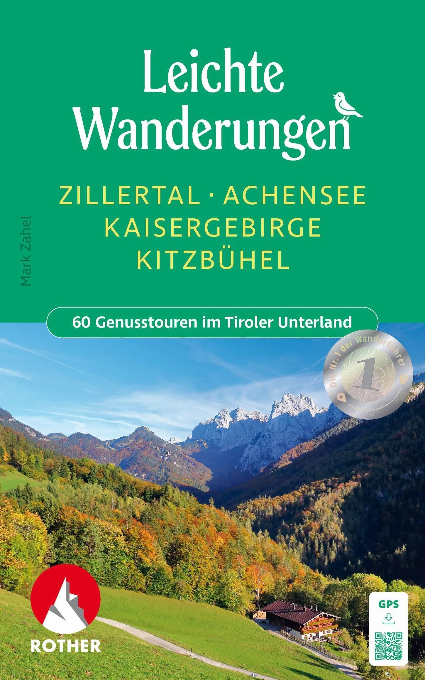 ROTHER Wanderbuch Leichte Wanderungen Zillertal - Achensee - Kaisergebirge - Kitzbühel: 60 Genusstouren im Tiroler Unterland. Mit GPS-Tracks