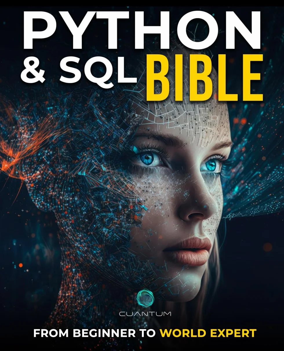 Python and SQL Bible: From Beginner to World Expert: Unleash the full potential of data analysis and manipulation by mastering Python and SQL