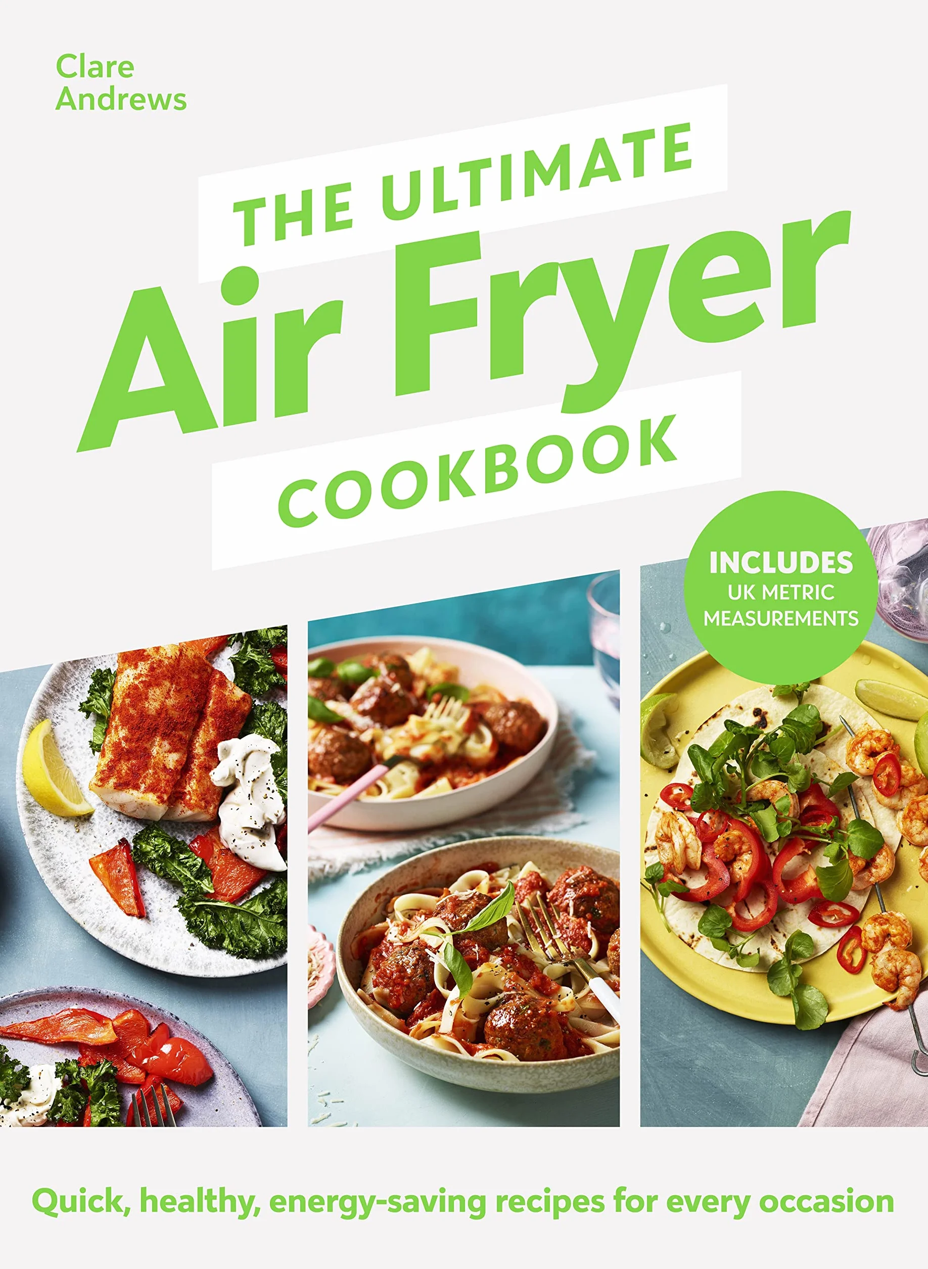 The Ultimate Air Fryer Cookbook: Quick, Healthy, Low-Energy Recipes for Every Occasion