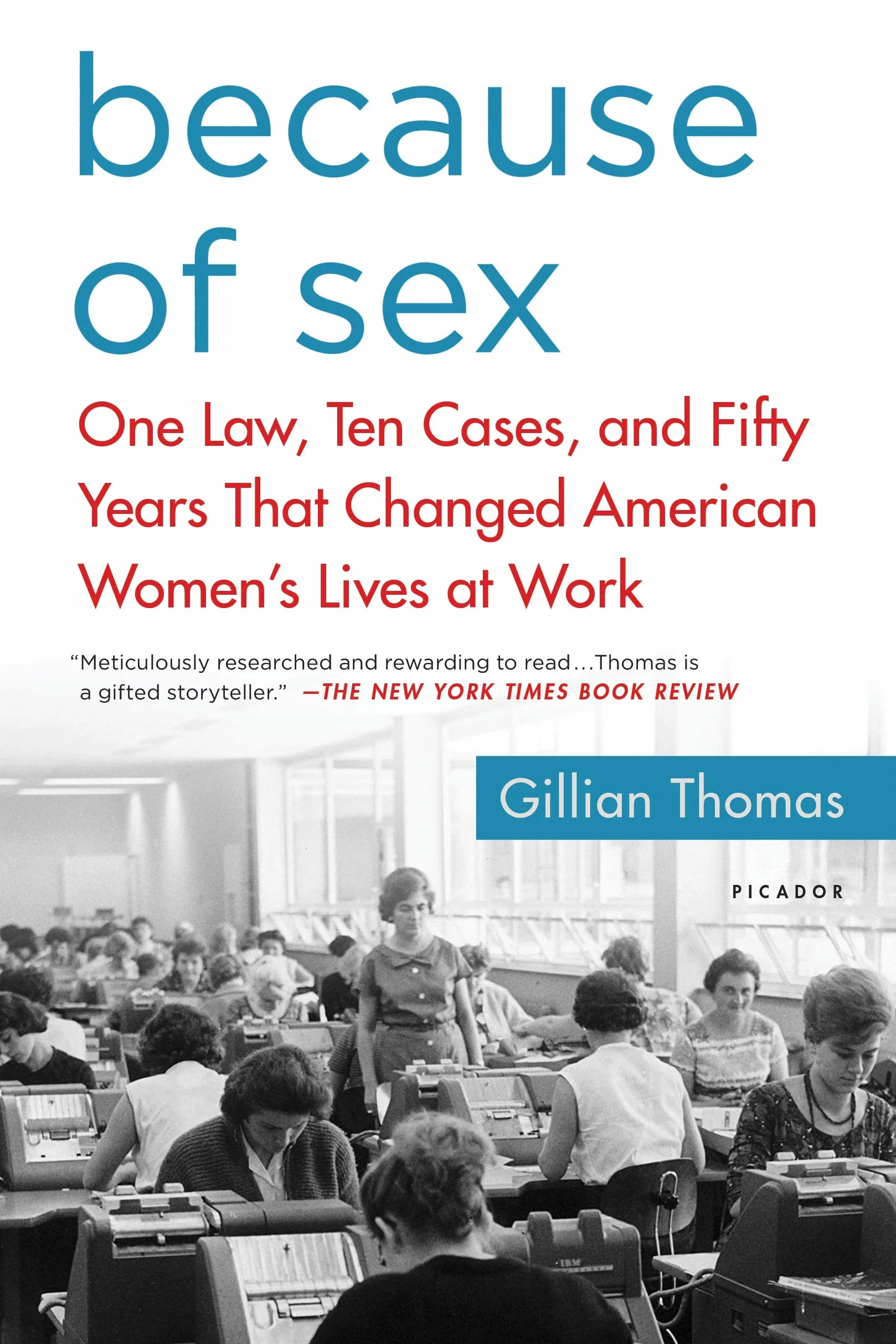 Because of Sex: One Law, Ten Cases, and Fifty Years That Changed American Women's Lives at Work