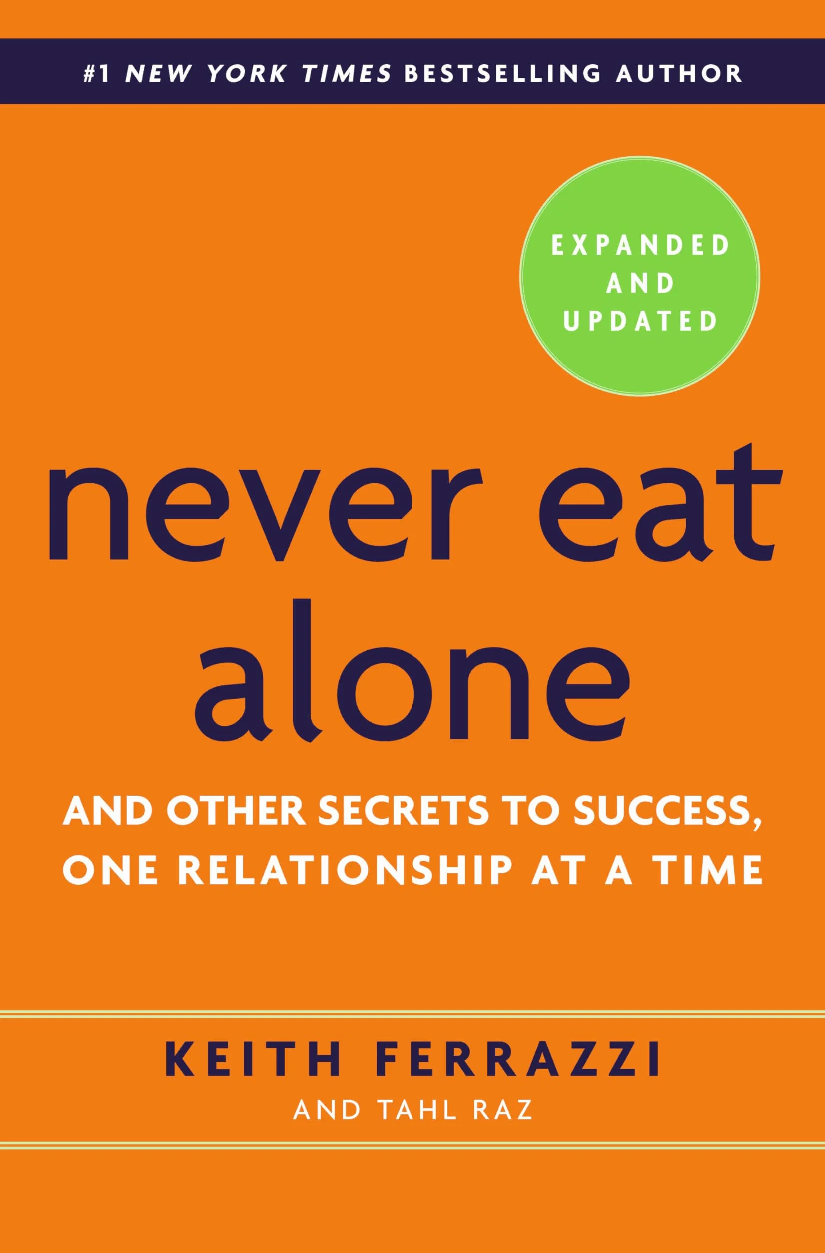 Never Eat Alone, Expanded and Updated: And Other Secrets to Success, One Relationship at a Time