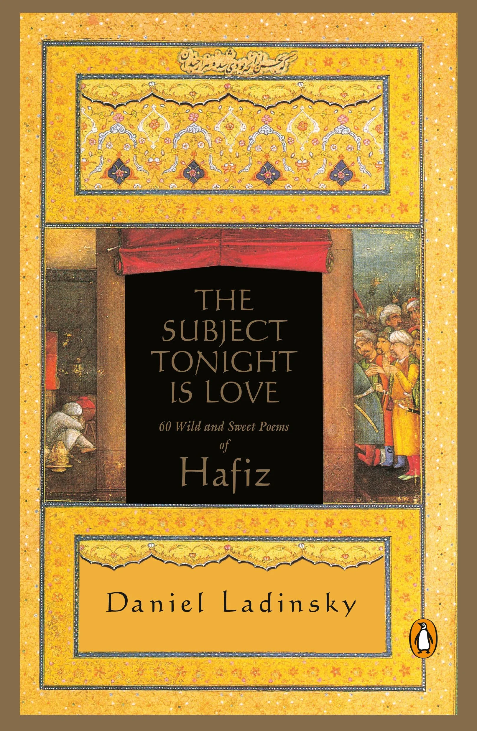 The Subject Tonight Is Love: 60 Wild and Sweet Poems of Hafiz