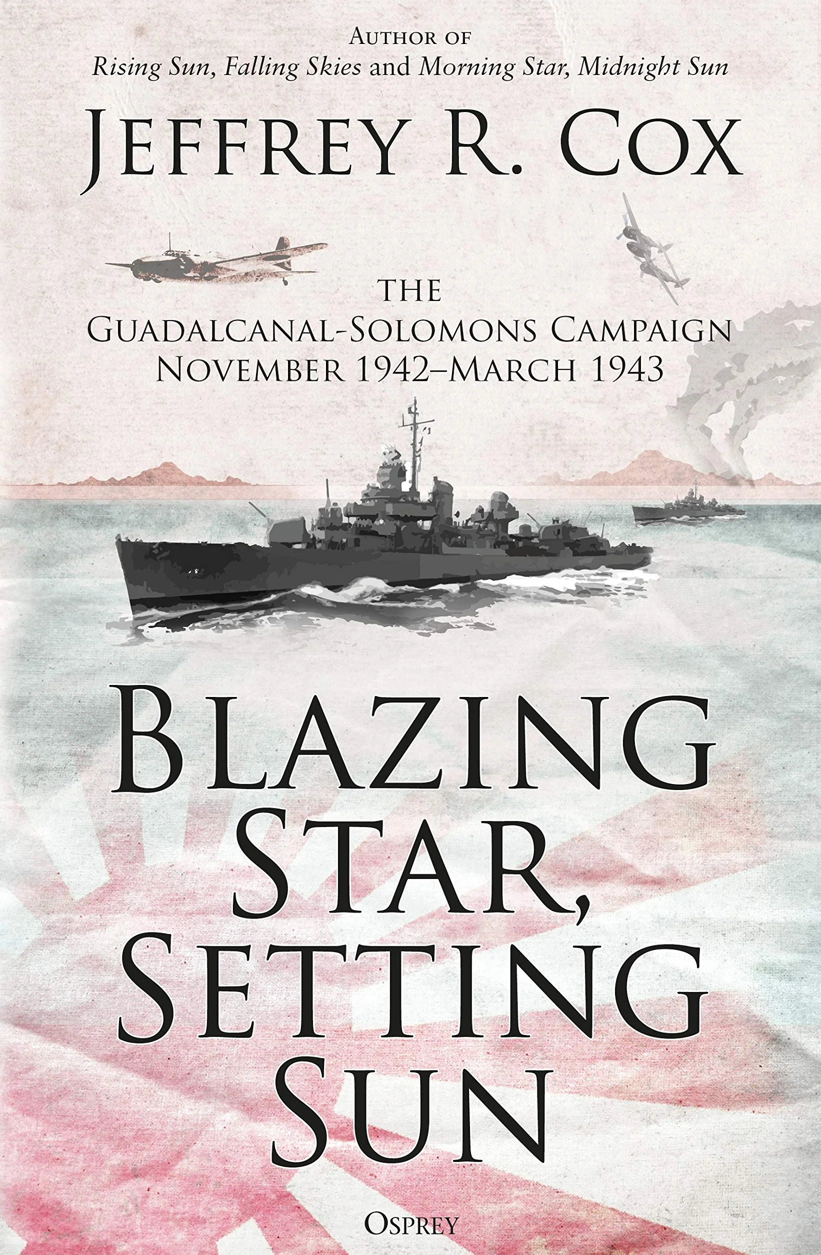 Blazing Star, Setting Sun: The Guadalcanal-Solomons Campaign November 1942–March 1943