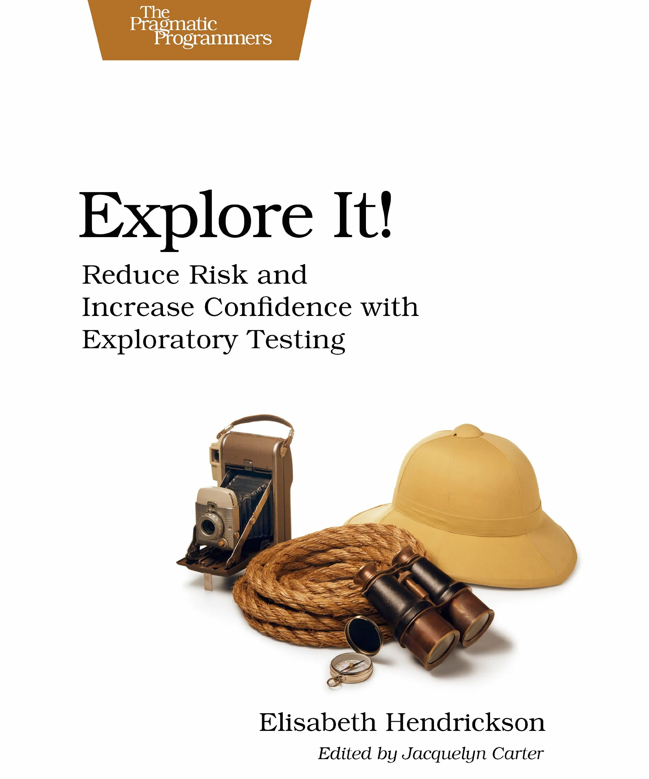 Explore It!: Reduce Risk and Increase Confidence with Exploratory Testing