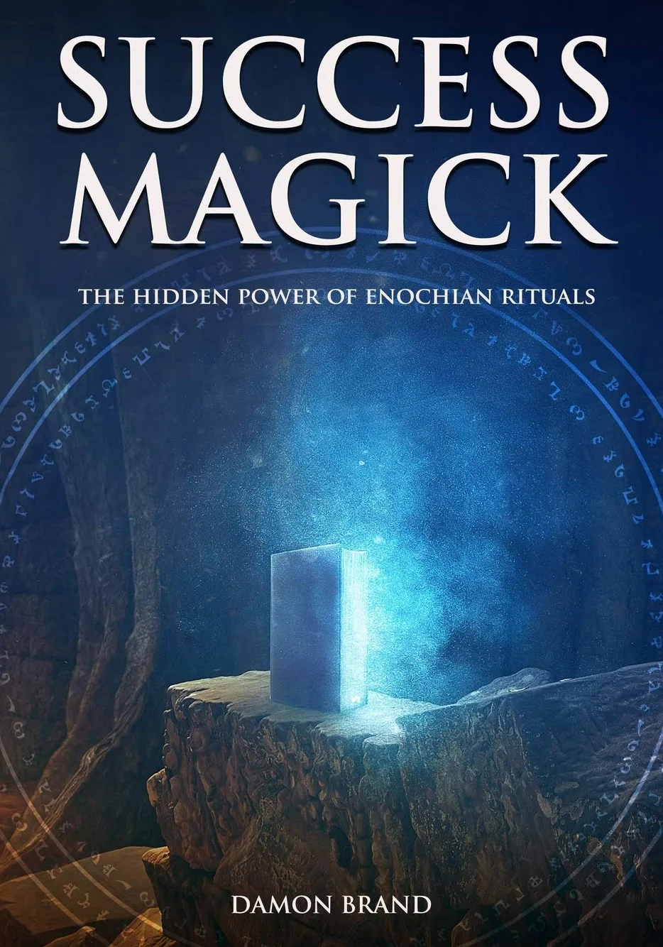 Success Magick: The Hidden Power of Enochian Rituals