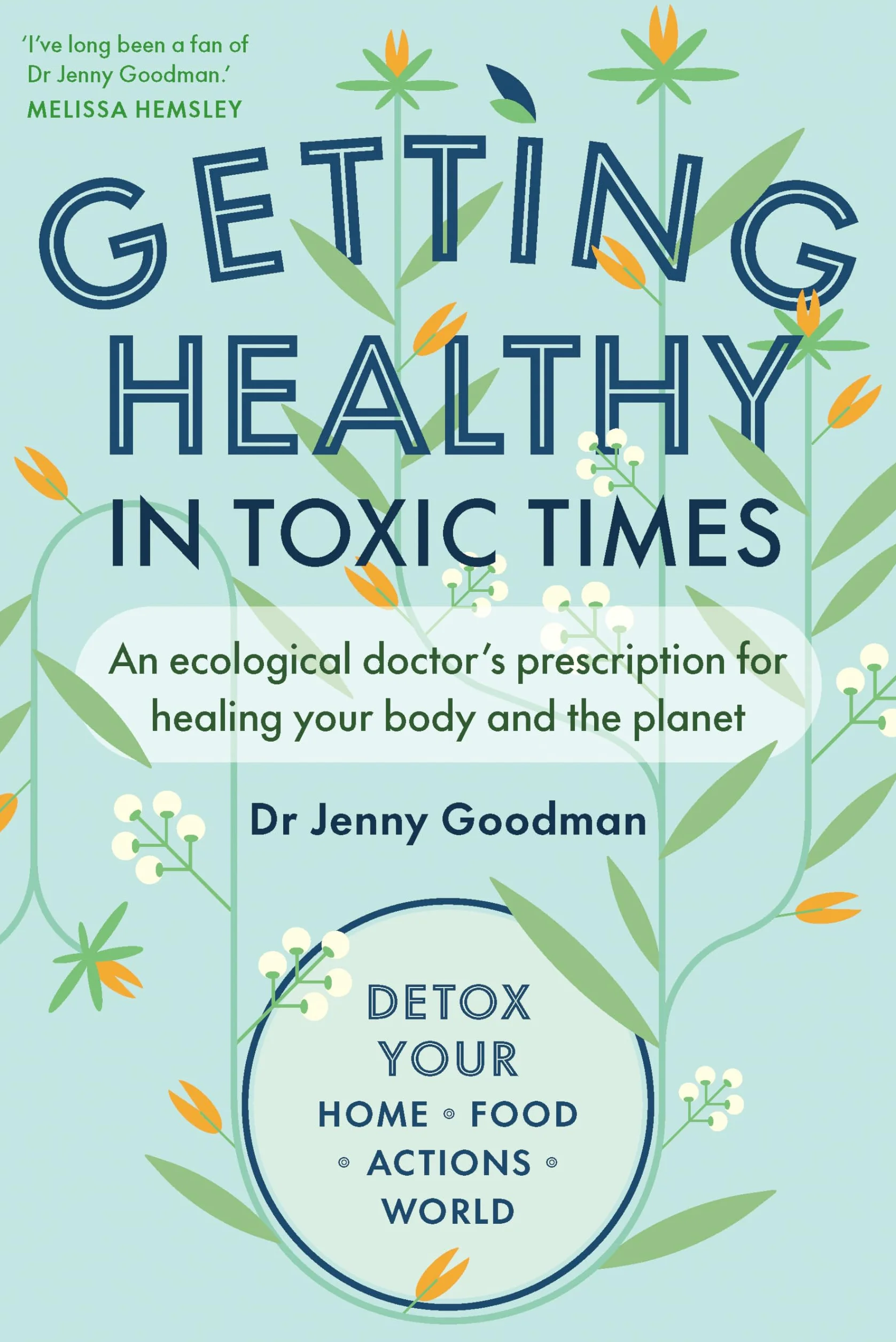 Getting Healthy in Toxic Times: An Ecological Doctors Prescription for Healing Your Body and the Planet