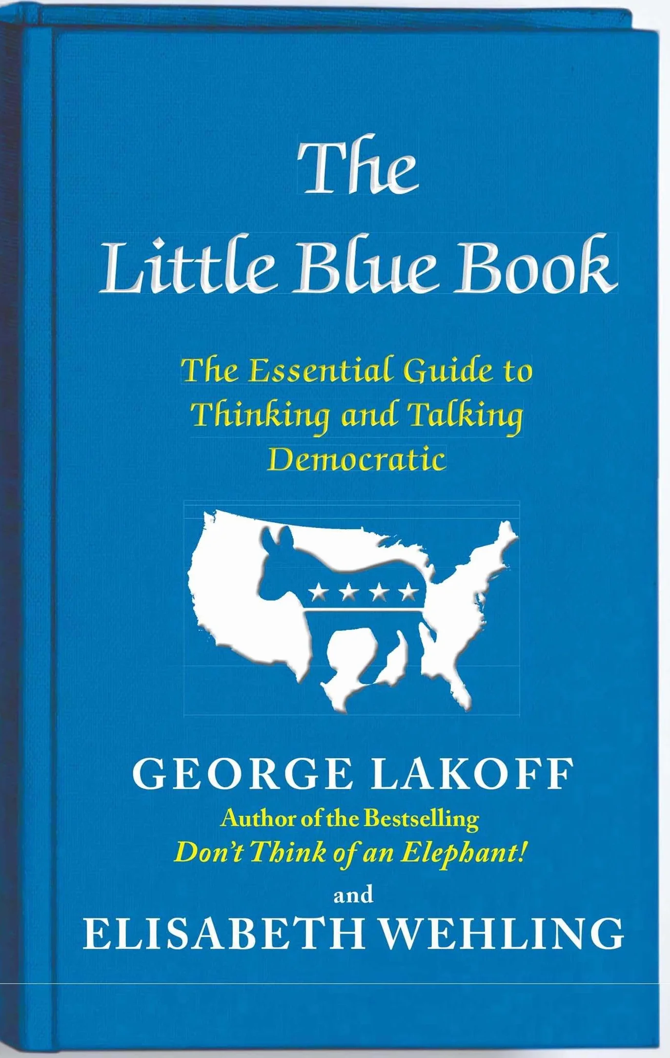 The Little Blue Book: The Essential Guide to Thinking and Talking Democratic