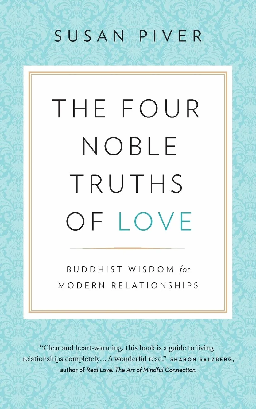 The Four Noble Truths of Love: Buddhist Wisdom for Modern Relationships