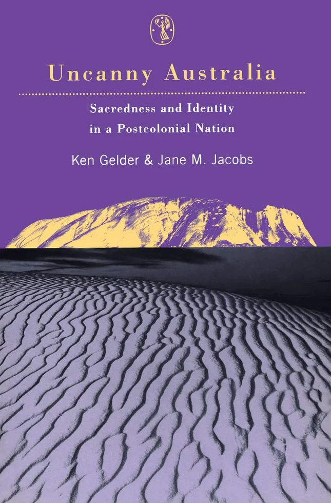 Uncanny Australia: Sacredness and Identity in a Postcolonial Nation