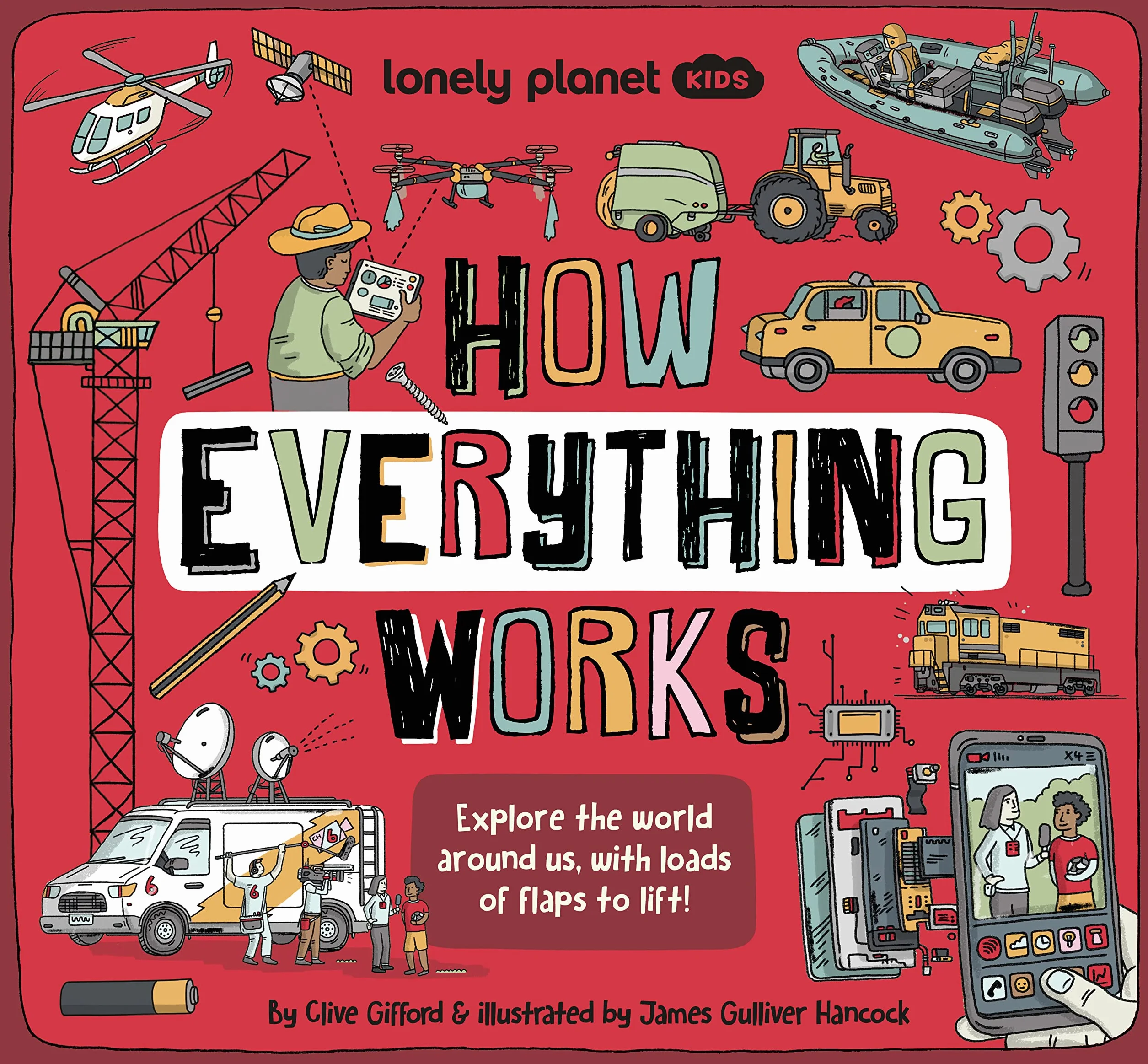 How Everything Works - 1ed - Anglais: Awesome Facts & Lift the Flaps | Amazing Illustrations | Everyday Gadgets, Inventions, Technology & Things of the Future